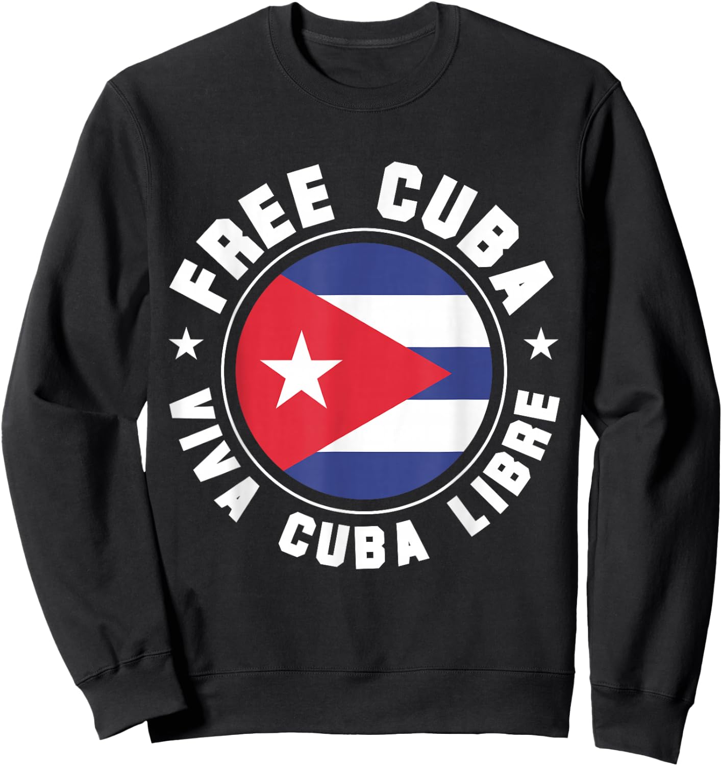 Free Cuba Viva Cuba Libre Cuban Flag Cubano Pride Sweatshirt - Sweatshirt | Black