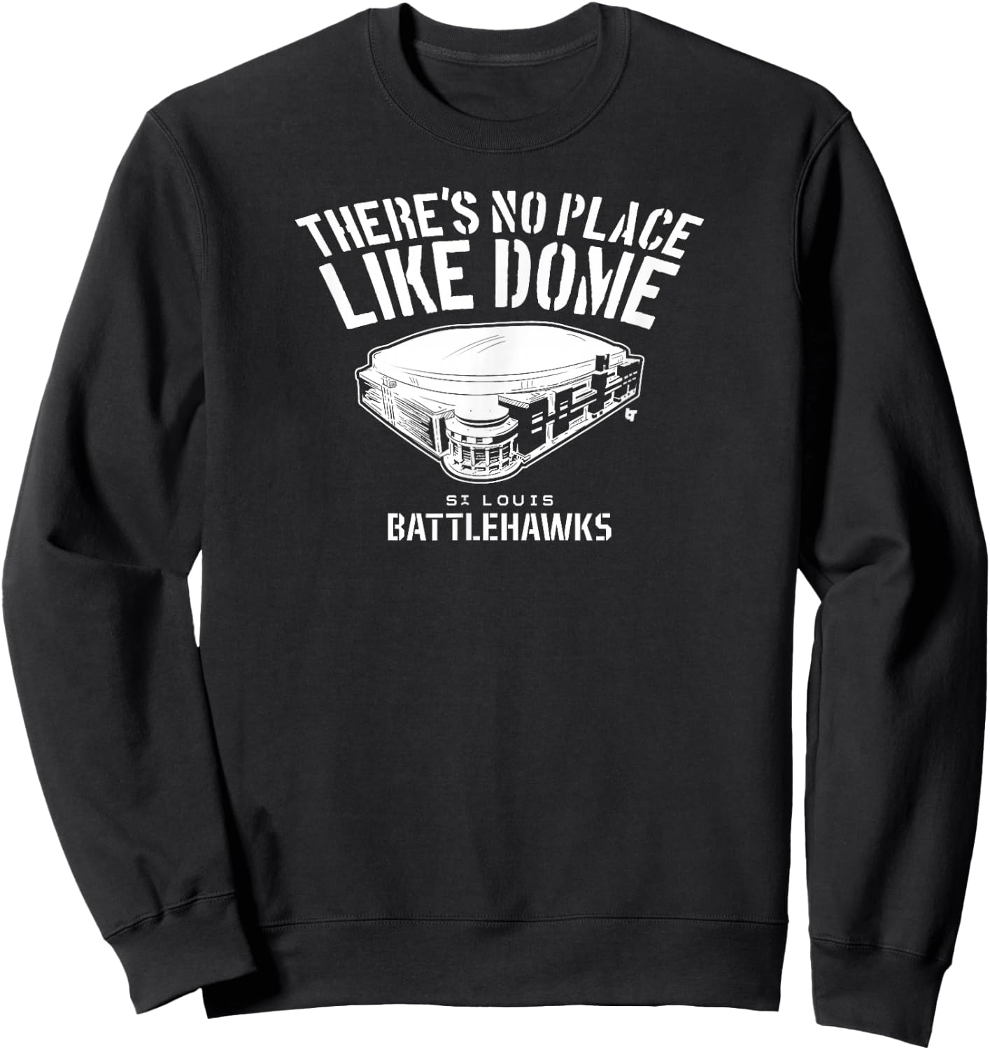 St. Louis Battlehawks - There's No Place Like Dome - UFL Sweatshirt - Sweatshirt | Black