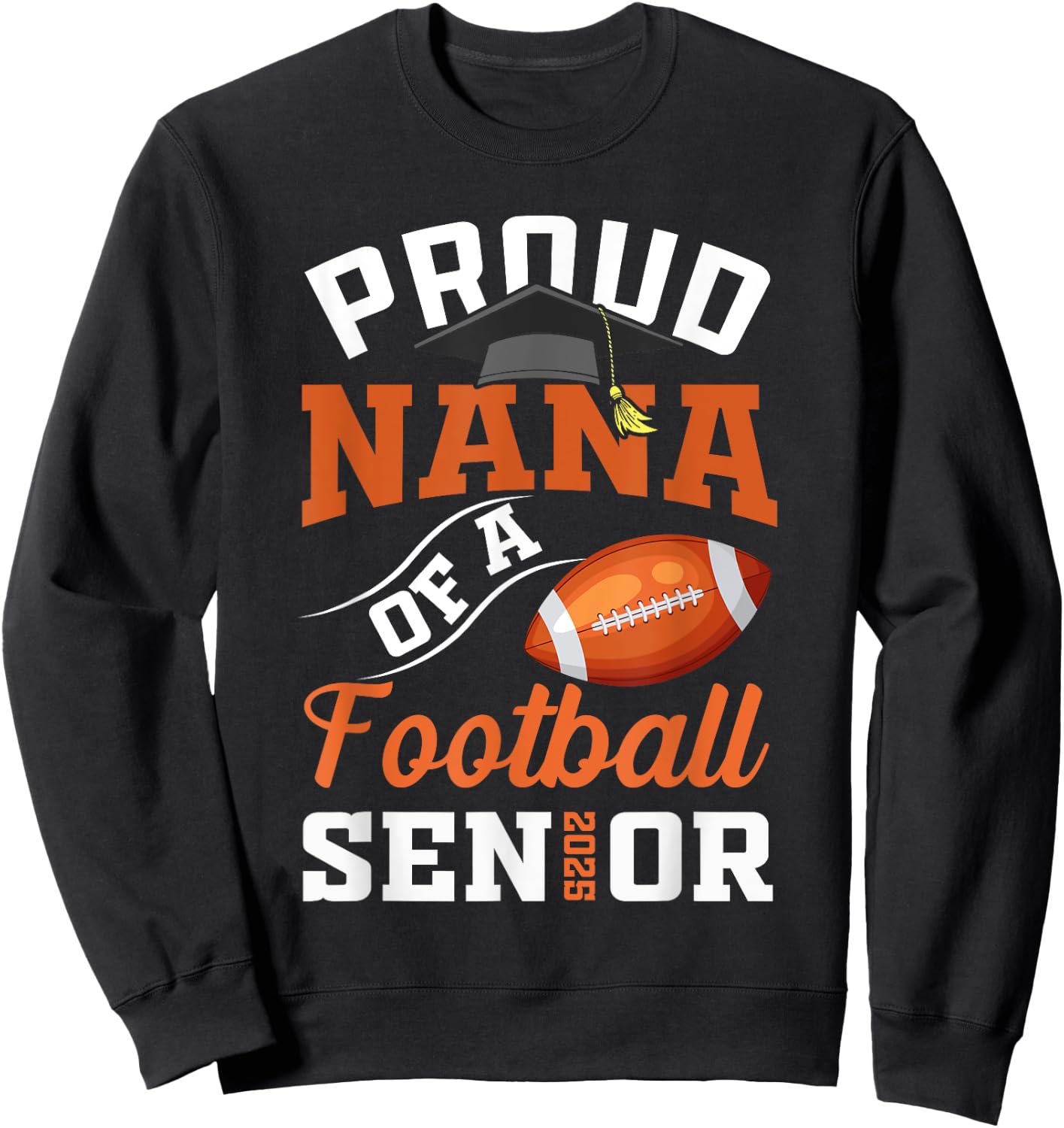 Proud Nana of a football Senior class of 2025 graduation Sweatshirt - Sweatshirt | Black
