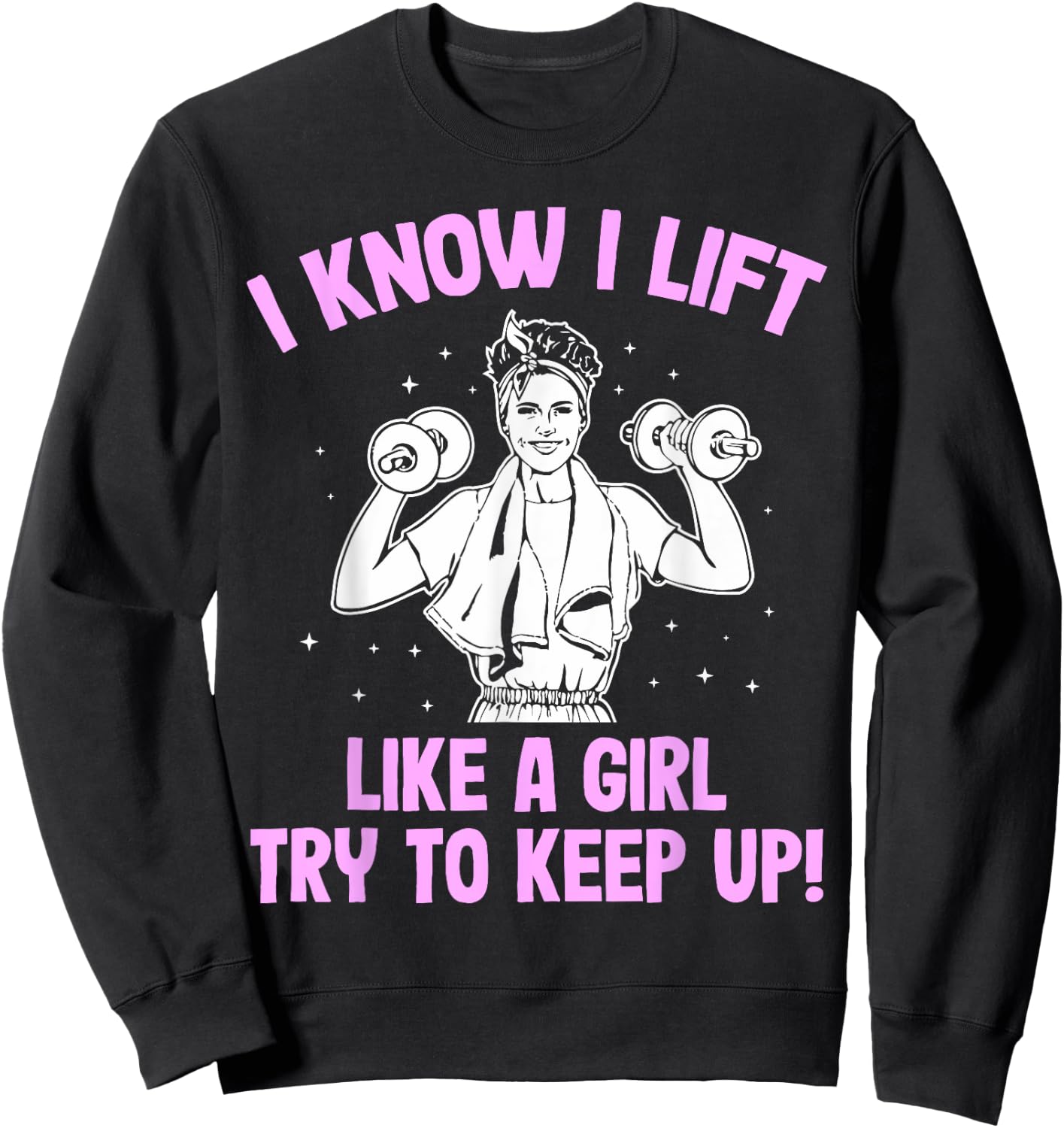 I Lift like a Girl Weightlifting Woman Sweatshirt - Sweatshirt | Black