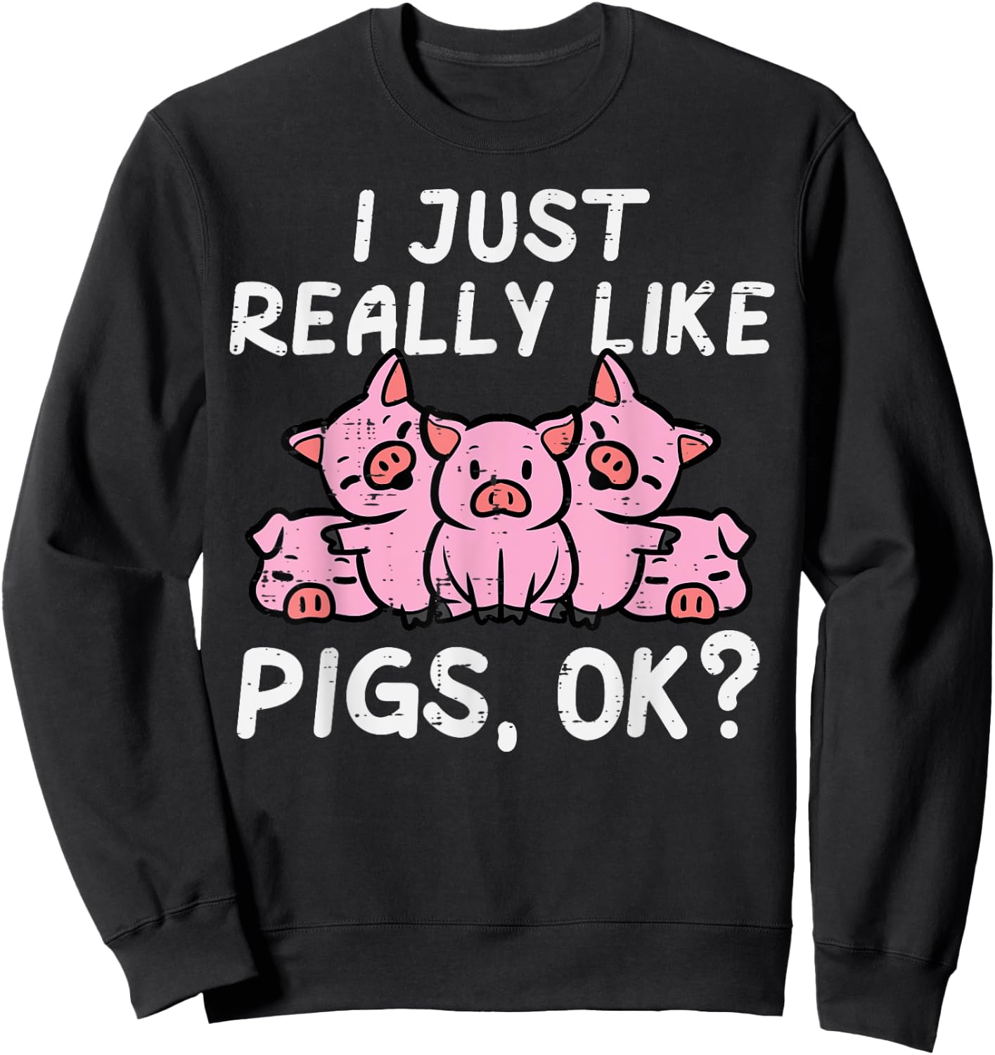Just Really Like Pigs Cute Hog Farm Animal Kids Women Men Sweatshirt - Sweatshirt | Black