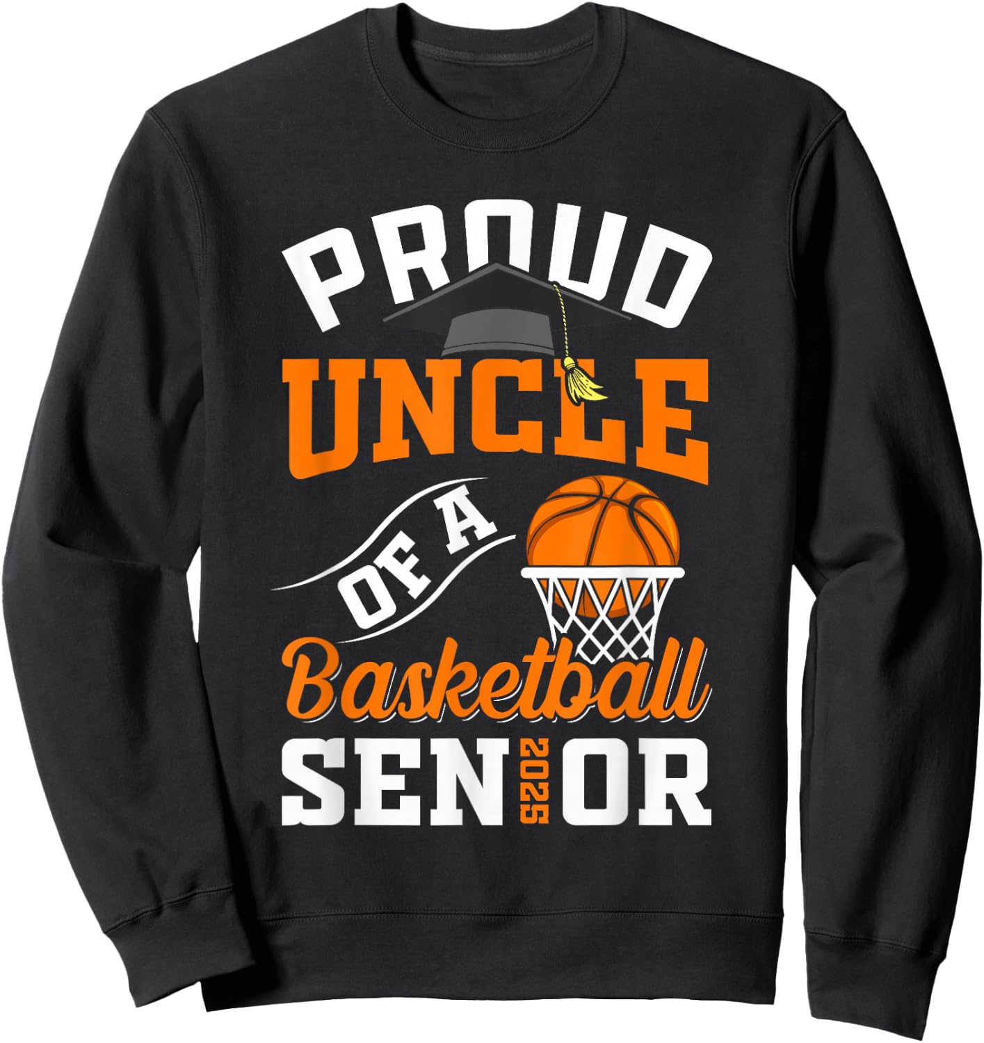 Proud uncle of a basketball Senior class of 2025 graduation Sweatshirt - Sweatshirt | Black