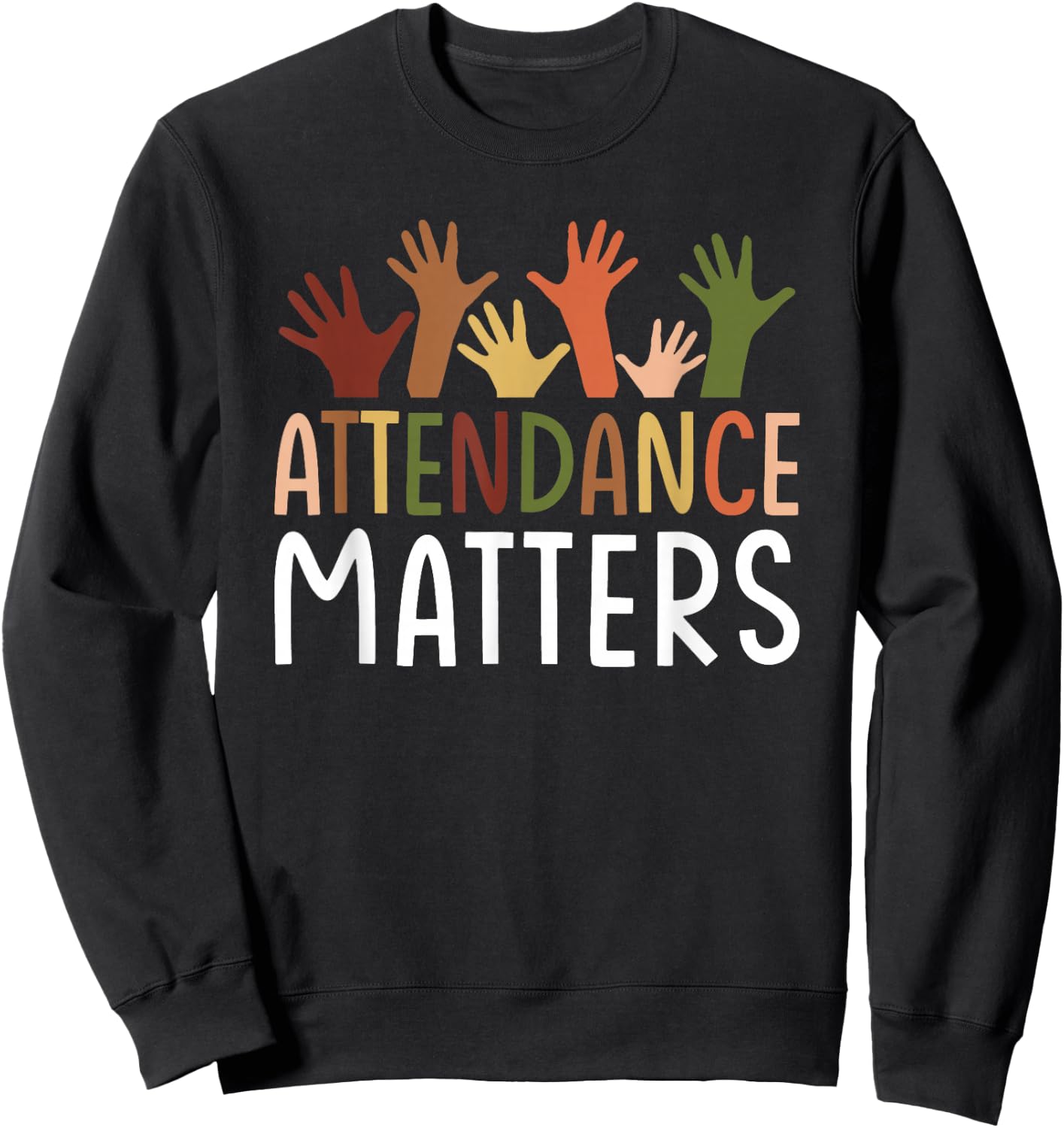 Attendance Matters Funny School Student Class Attendance Sweatshirt - Sweatshirt | Black