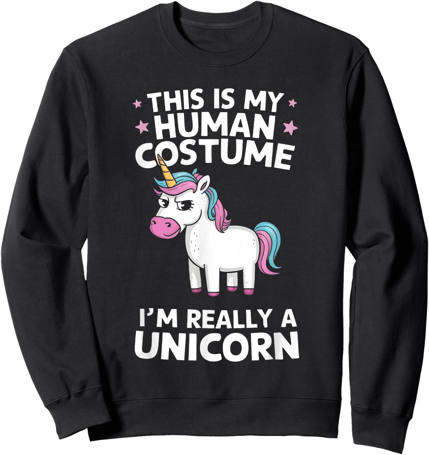 This is My Human Costume I'm Really a Unicorn Sweatshirt - Sweatshirt | Black