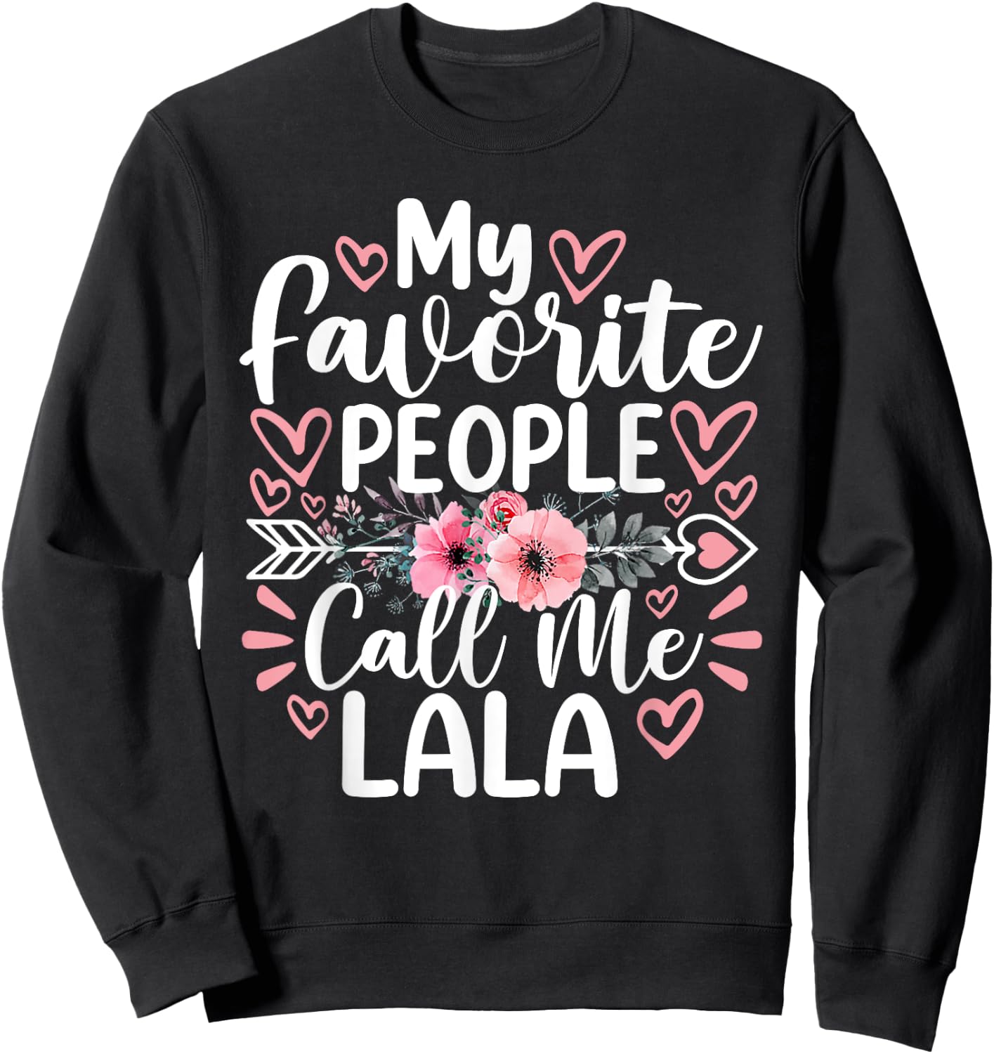 My Favorite People Call Me Lala Funny Grandma Mother's Day Sweatshirt - Sweatshirt | Black