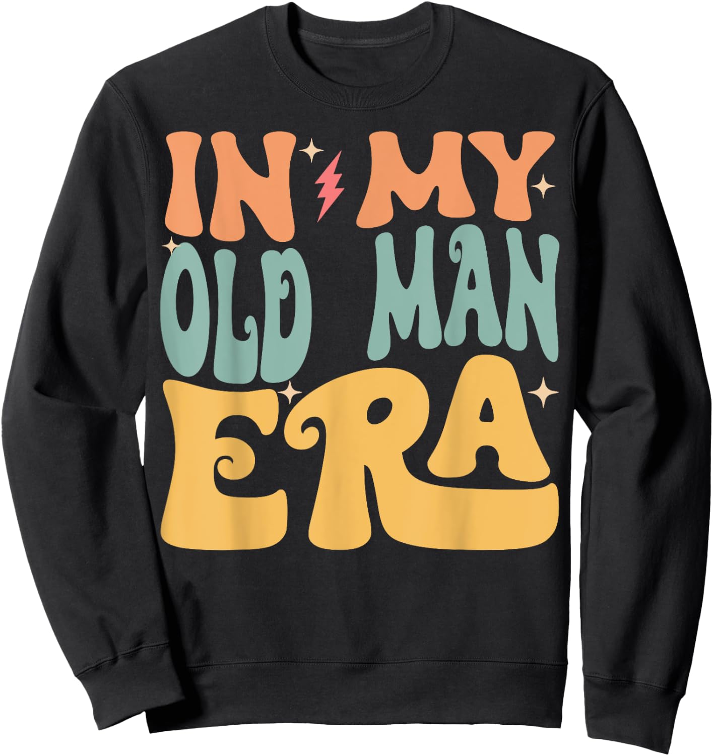 In My OLD MAN Era Groovy Funny Grandpa Father's Day Sweatshirt - Sweatshirt | Black