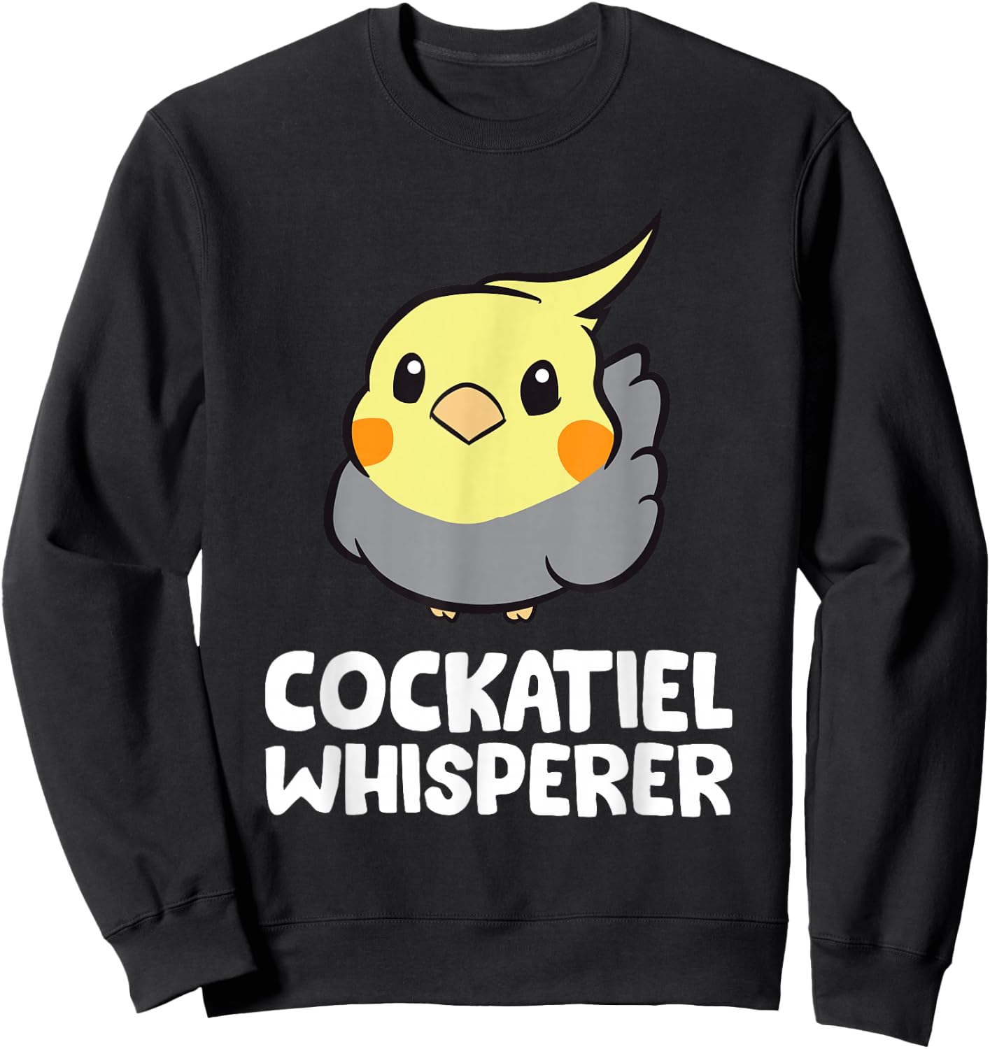 Cockatiel Whisperer Funny Cockatiel Sweatshirt - Sweatshirt | Black