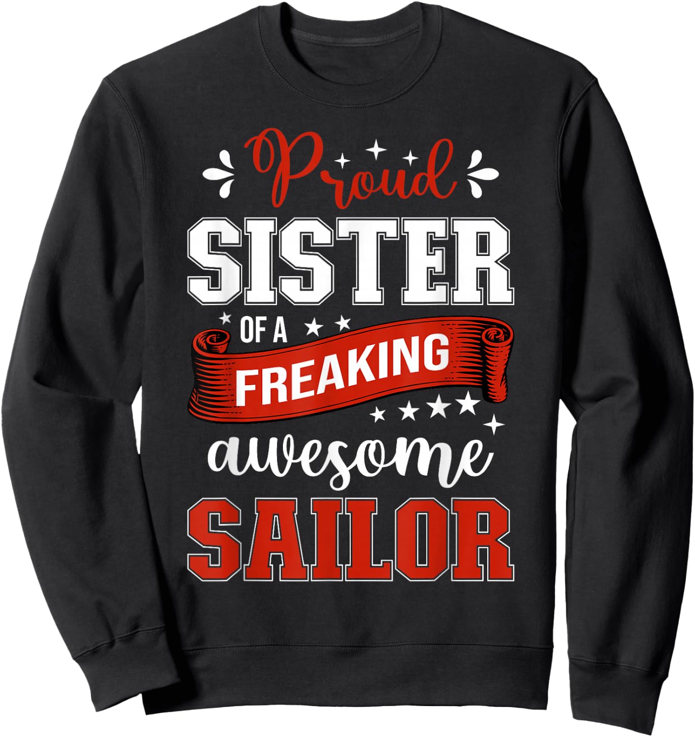 Proud Sister of a Freaking Awesome Sailor Sweatshirt - Sweatshirt | Black