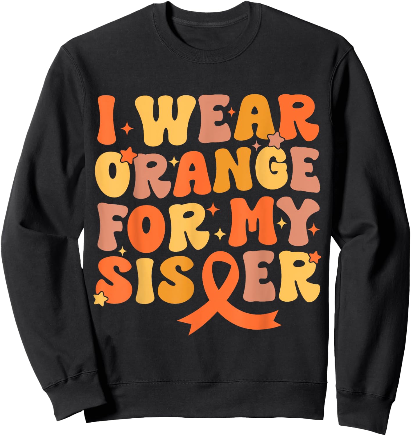 Groovy I Wear Orange For My Sister Leukemia Cancer Awareness Sweatshirt - Sweatshirt | Black