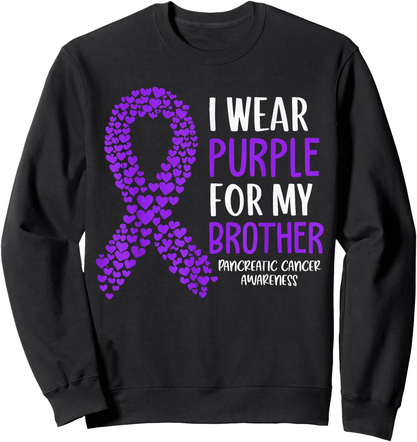 I Wear Purple For My Brother Pancreatic Cancer Awareness Sweatshirt - Sweatshirt | Black