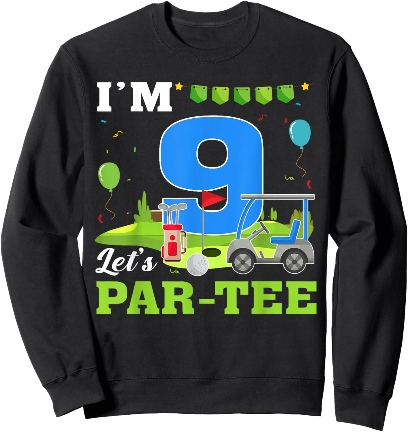 I'm 9 Let's Par- Birthday Golf 9th Party Sport Kids Sweatshirt - Sweatshirt | Black