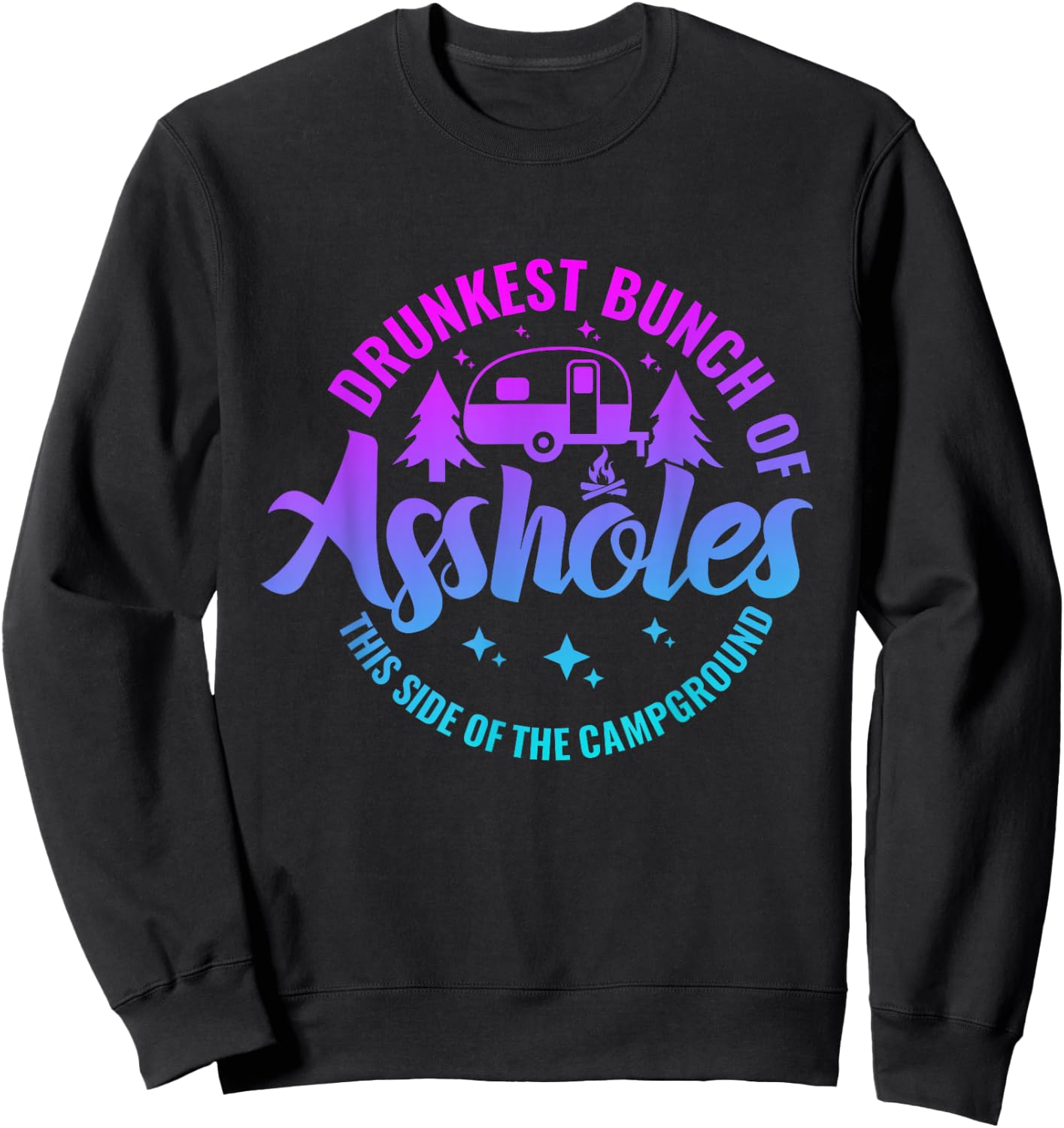 Drunkest Bunch of Assholes This Side of the Campground Sweatshirt - Sweatshirt | Black