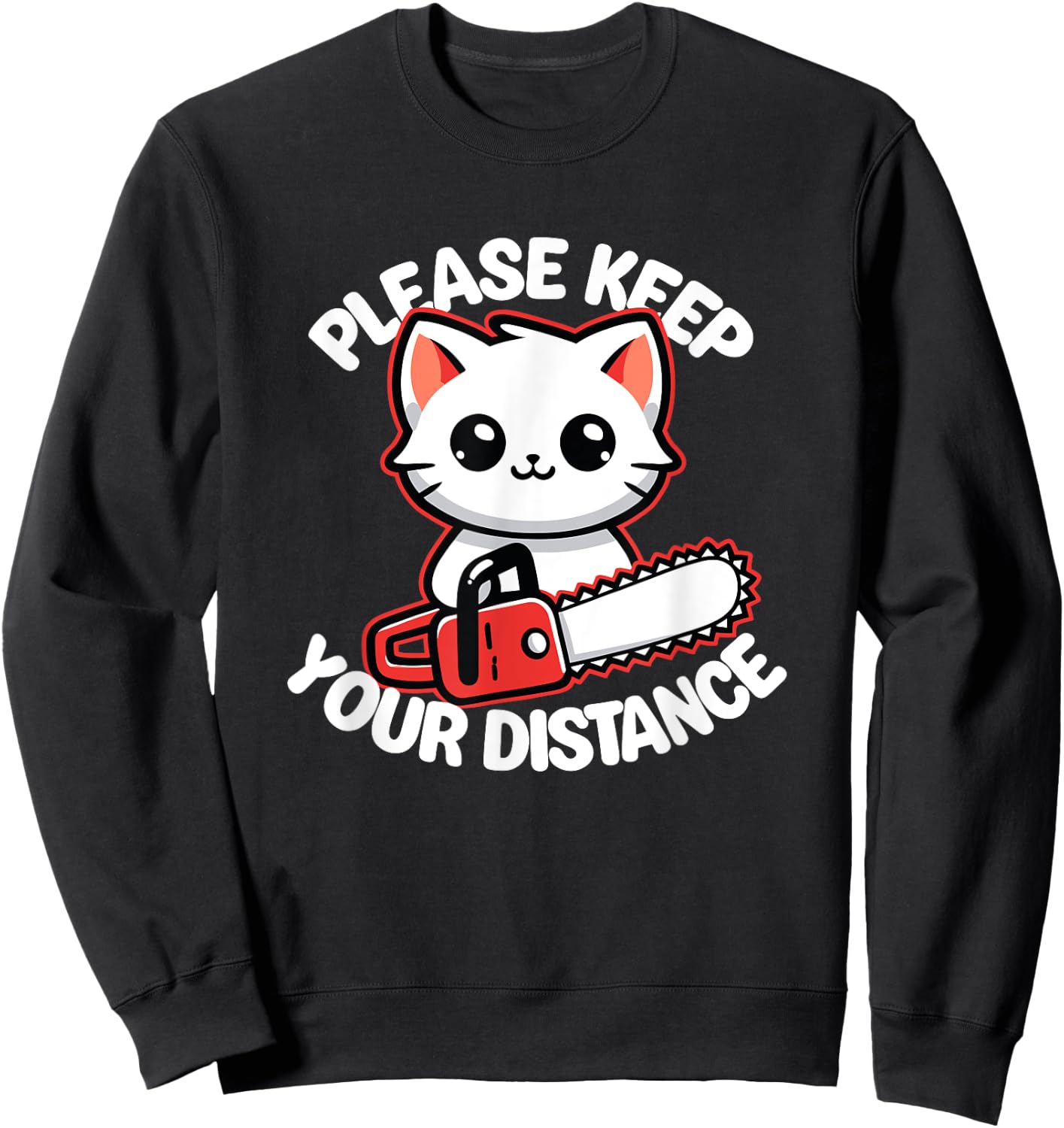 Please Keep Your Distance - Funny Cat With Chainsaw Men Women Sweatshirt - Sweatshirt | Black