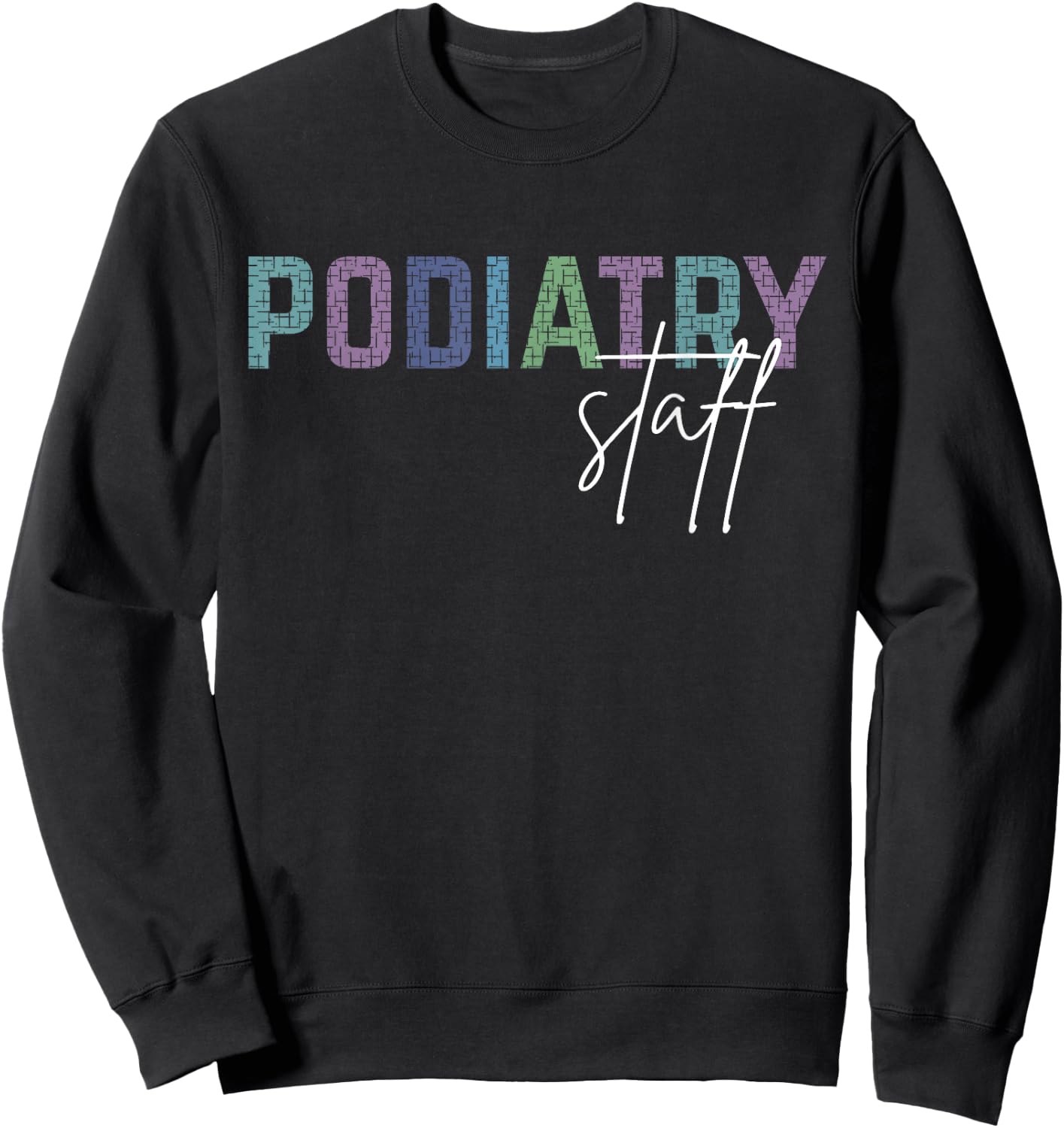 Podiatry Staff Crews Medical Assistant Nurse Podiatrist Sweatshirt - Sweatshirt | Black