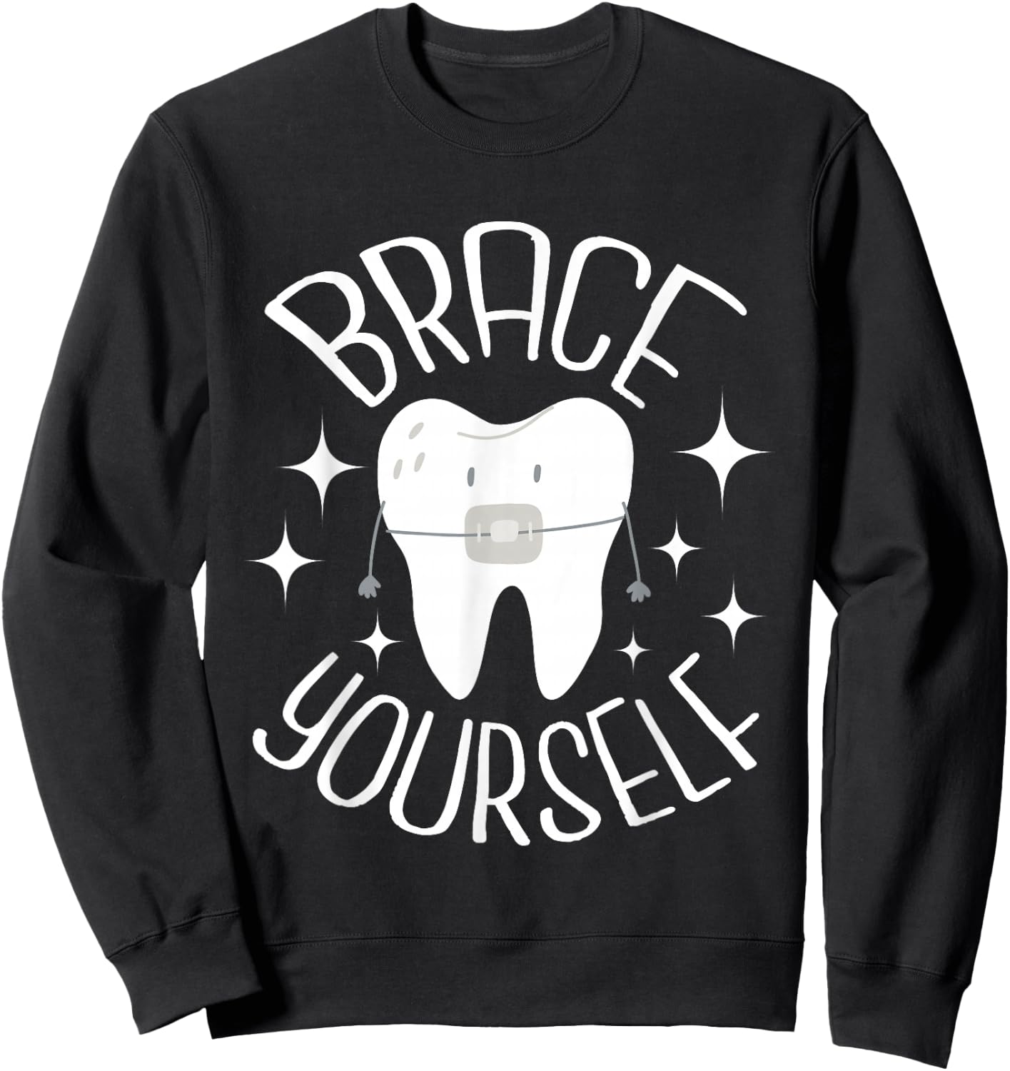 Brace Yourself - Dental Orthodontist Orthodontic Hygienist Sweatshirt - Sweatshirt | Black