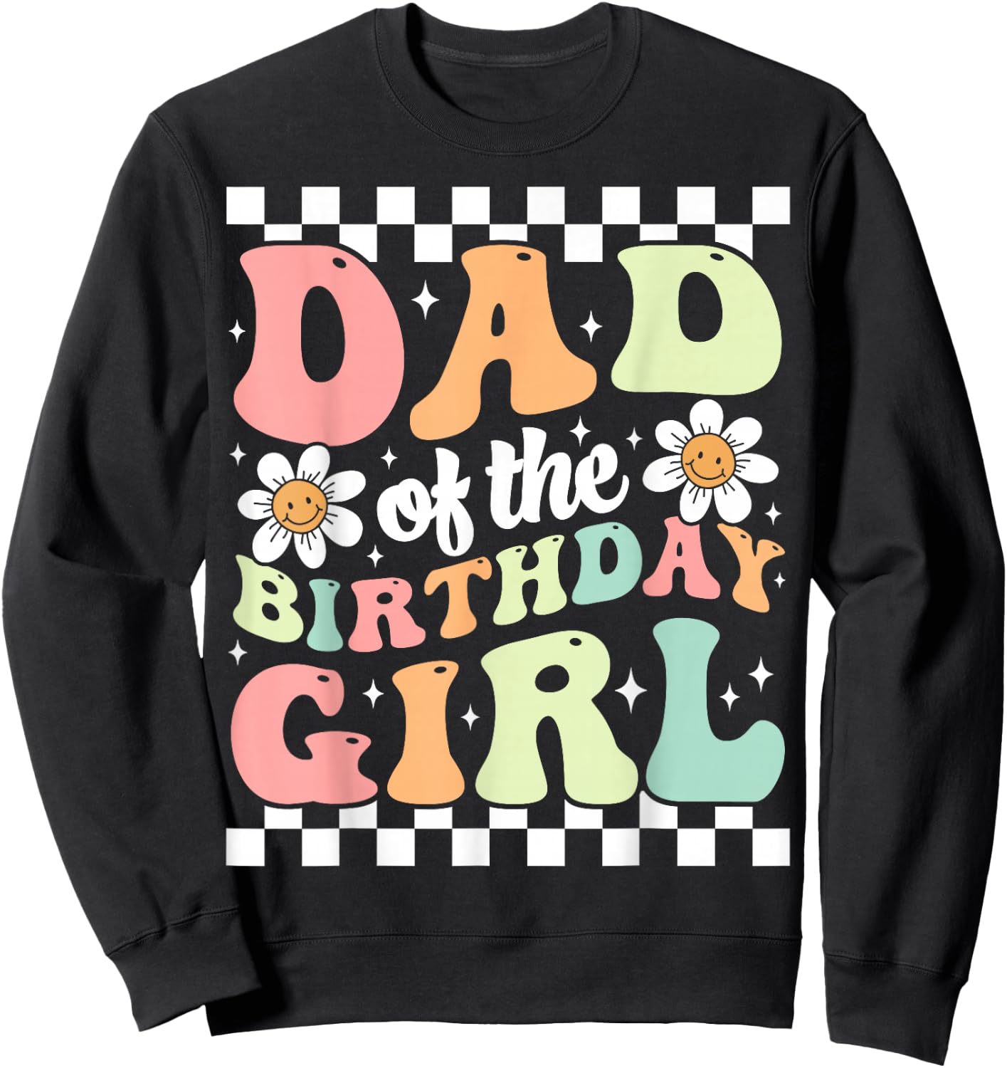 Dad of The Birthday Girl Retro Family Groovy Birthday Party Sweatshirt - Sweatshirt | Black