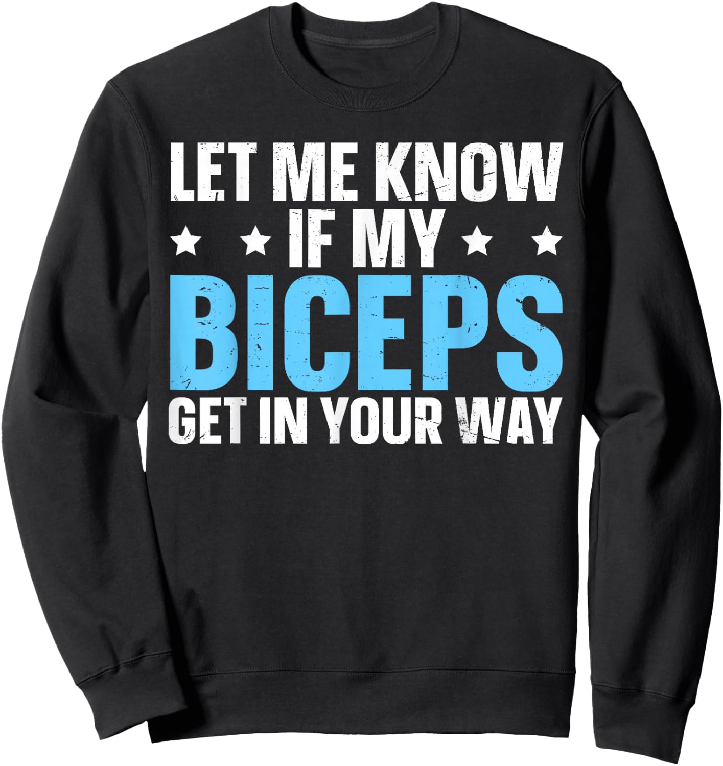 Let Me Know If My Biceps Get In Your Way Sweatshirt - Sweatshirt | Black