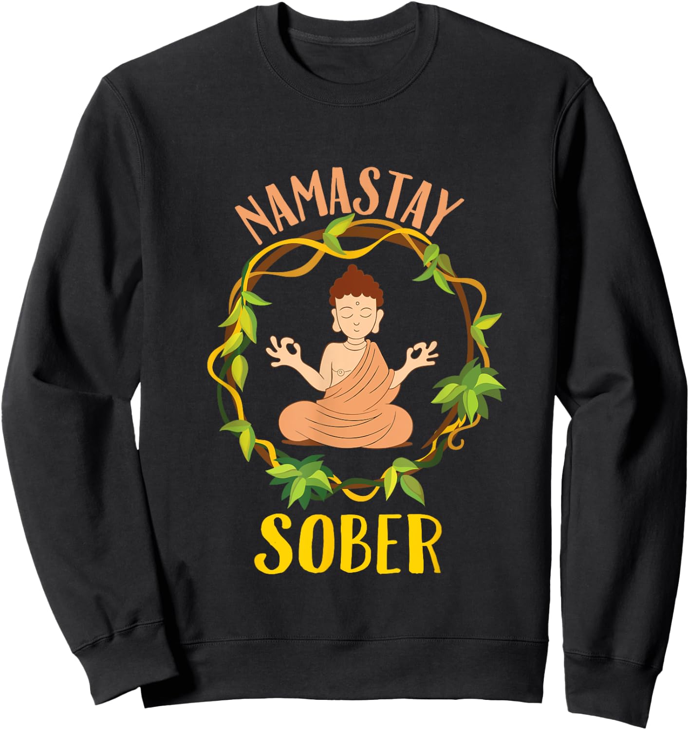Namastay Sober Buddha Yoga Namaste NA AA Funny Sobriety Sweatshirt - Sweatshirt | Black