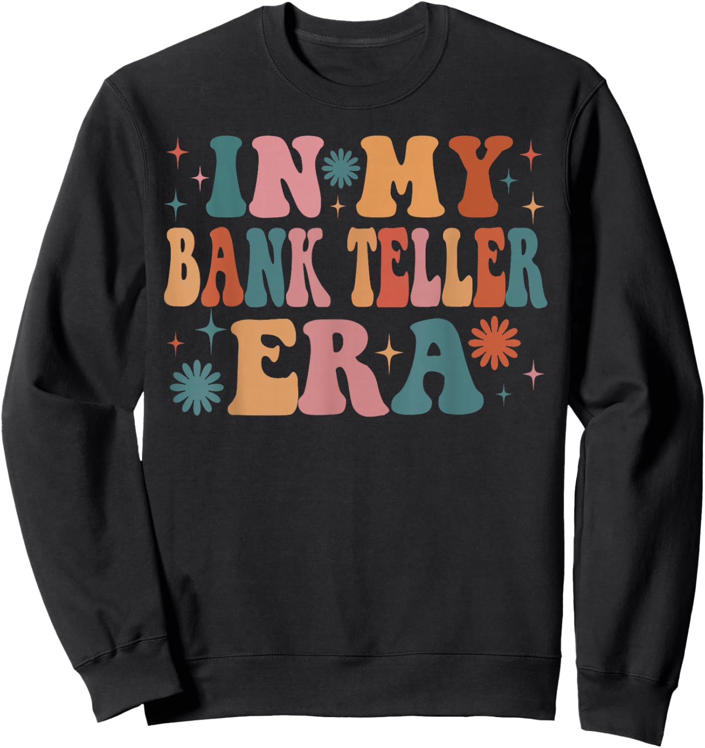 In My Bank Teller Era Funny Women Christmas Presents Sweatshirt - Sweatshirt | Black