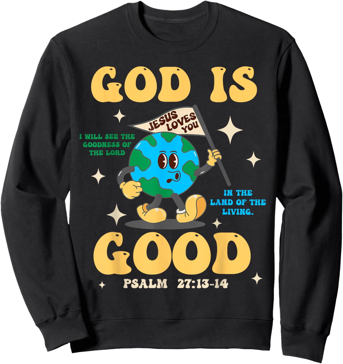 God Is Good Jesus Loves You Earth Christian Hope Faith Flag Sweatshirt - Sweatshirt | Black