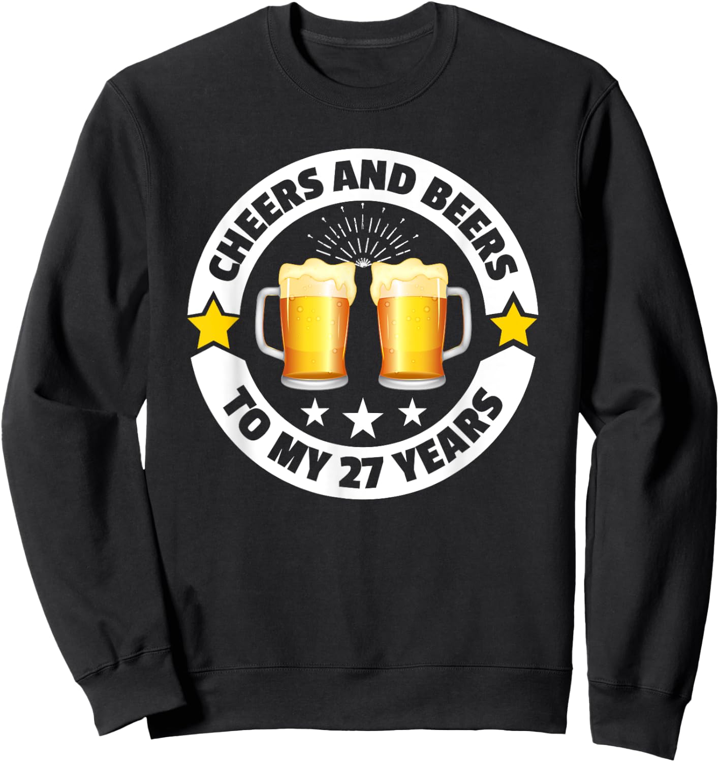 Cheers And Beers To 27 Years 27th birthday Sweatshirt - Sweatshirt | Black