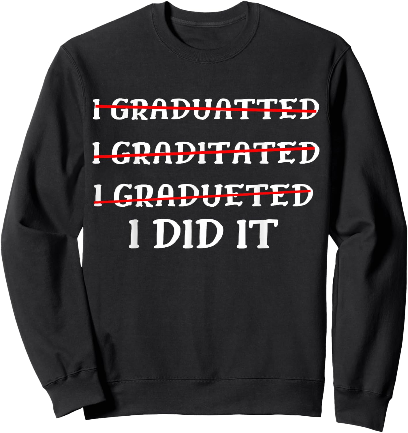 I Did It Graduation Funny 2026 Graduate Sweatshirt - Sweatshirt | Black