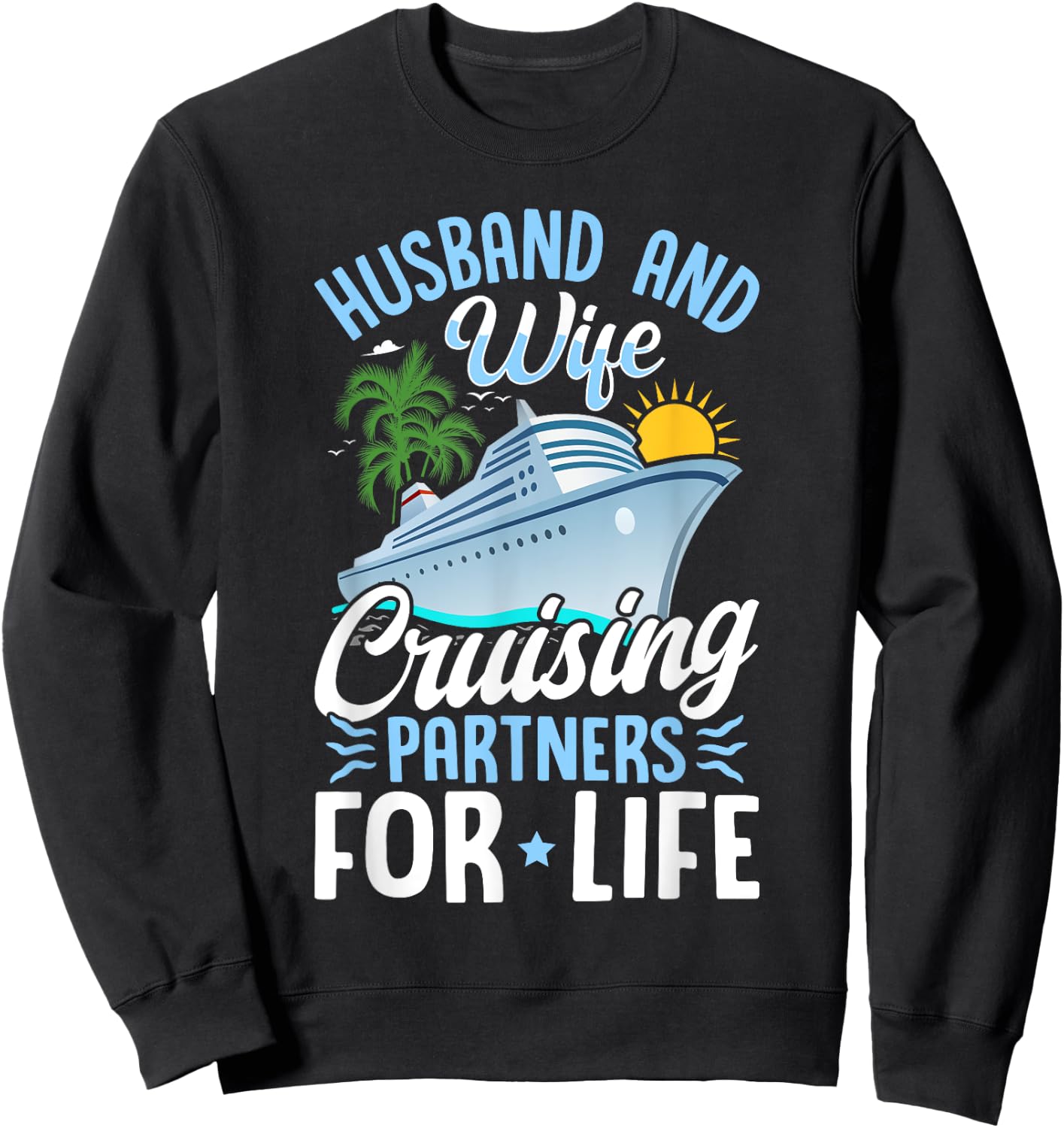 Husband and Wife Cruising Partners for Life Couple Cruise Sweatshirt - Sweatshirt | Black
