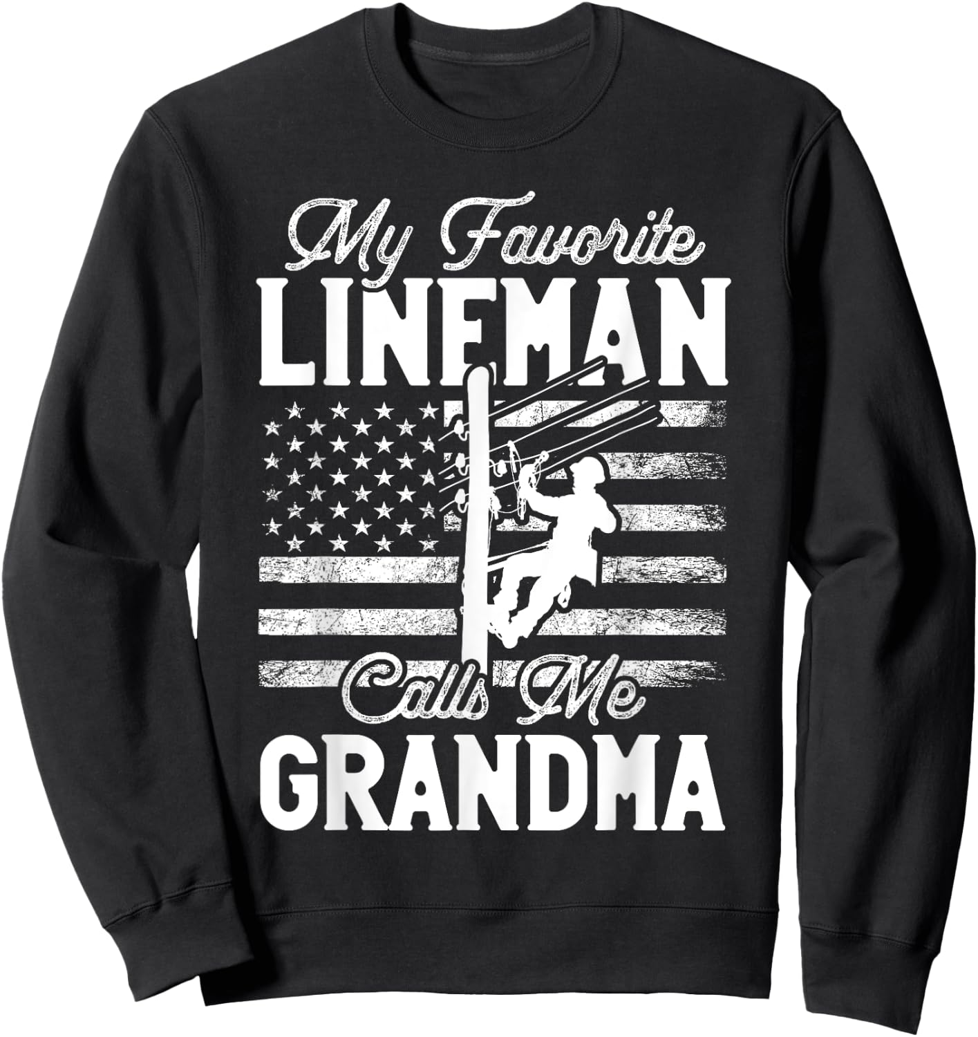 My Favorite Lineman Calls Me Grandma - Funny Lineman Grandma Sweatshirt - Sweatshirt | Black