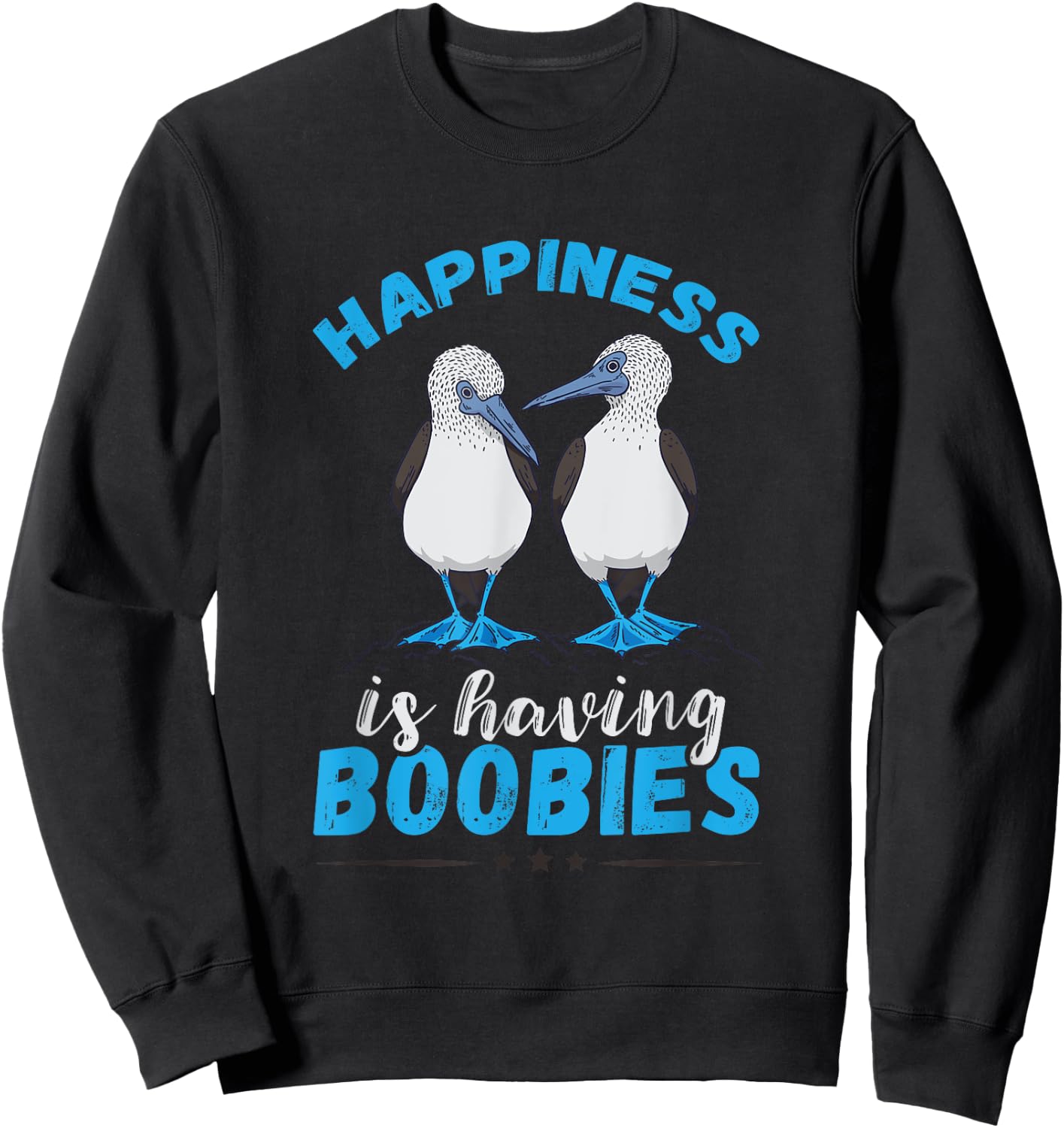 Blue Footed Booby Happiness Blue Feet Blue Bird Seabird Sweatshirt - Sweatshirt | Black