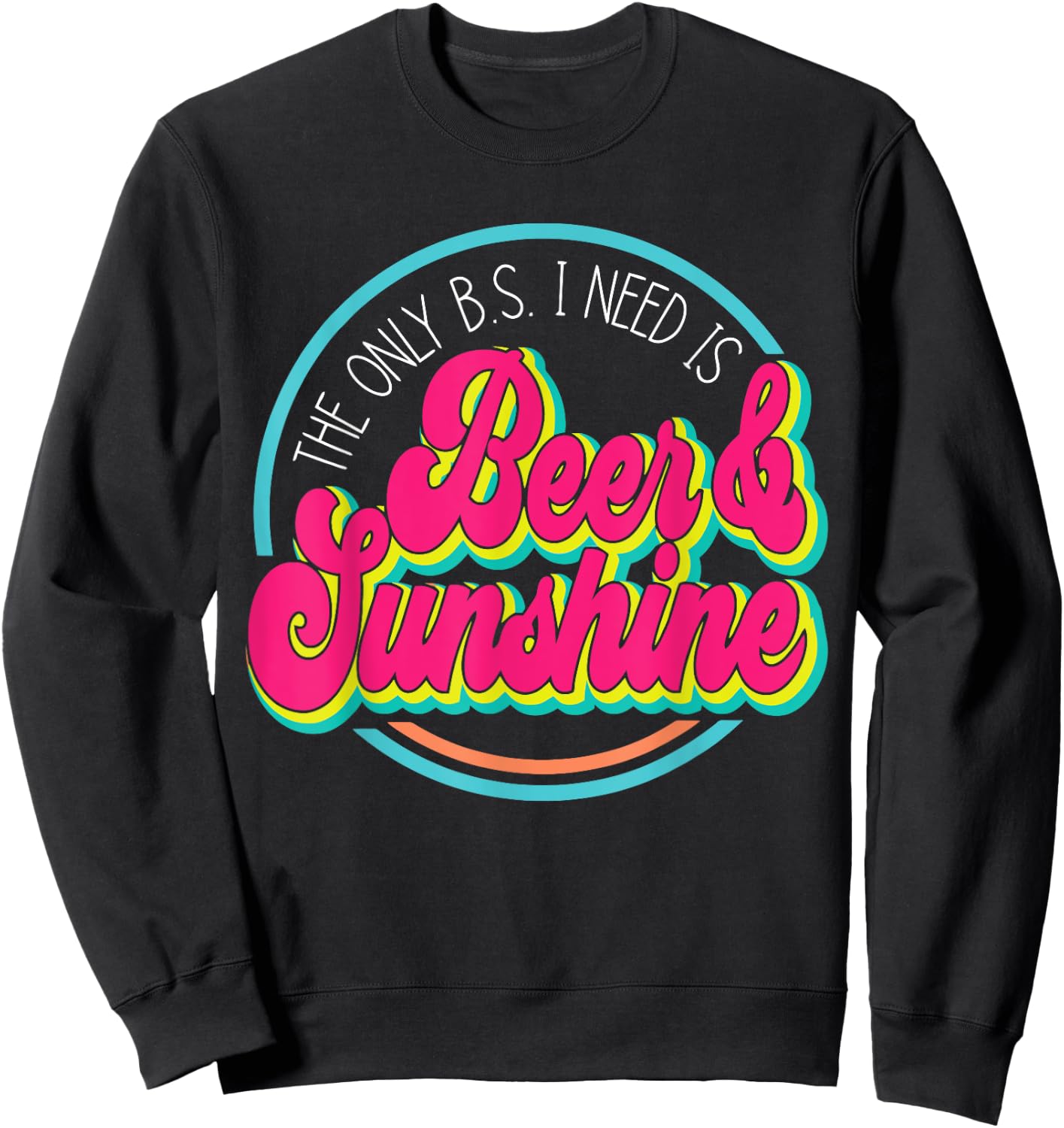 The Only B.S. I Need Is Beer & Sunshine Women Sweatshirt - Sweatshirt | Black