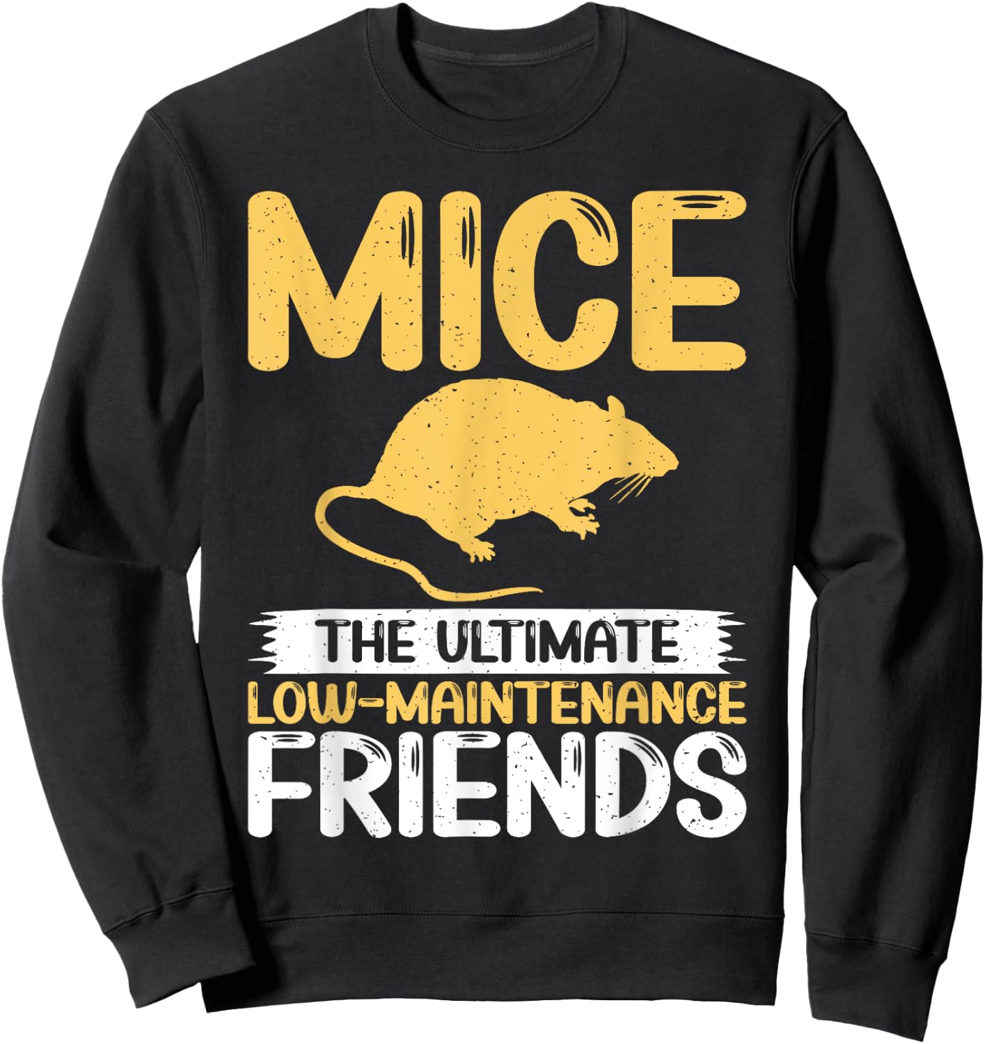 Mice The Ultimate Low-Maintenance Friends Mouse Sweatshirt - Sweatshirt | Black