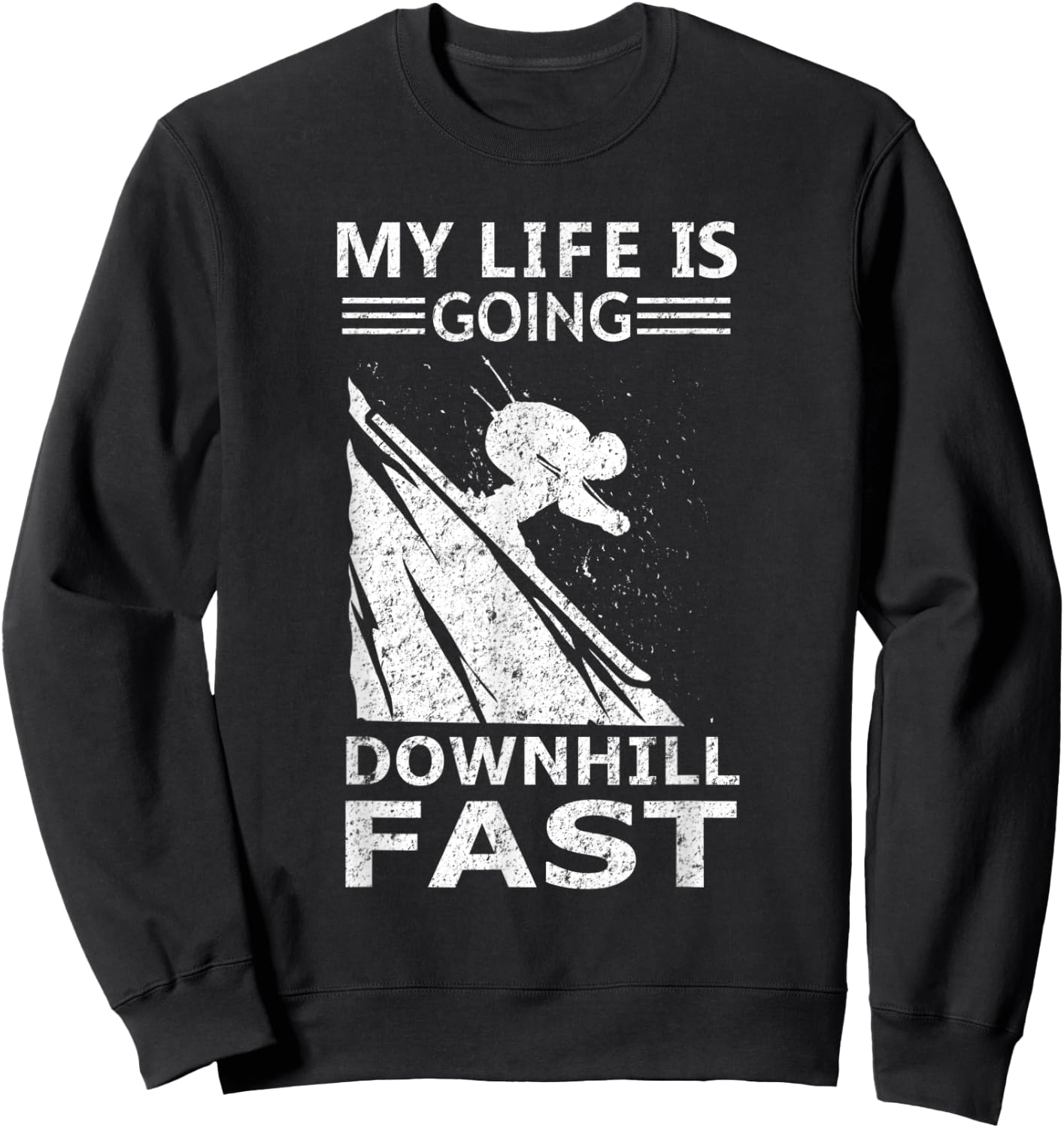My Life Is Going Downhill Fast Steep Skiing Slopes Costume Sweatshirt - Sweatshirt | Black