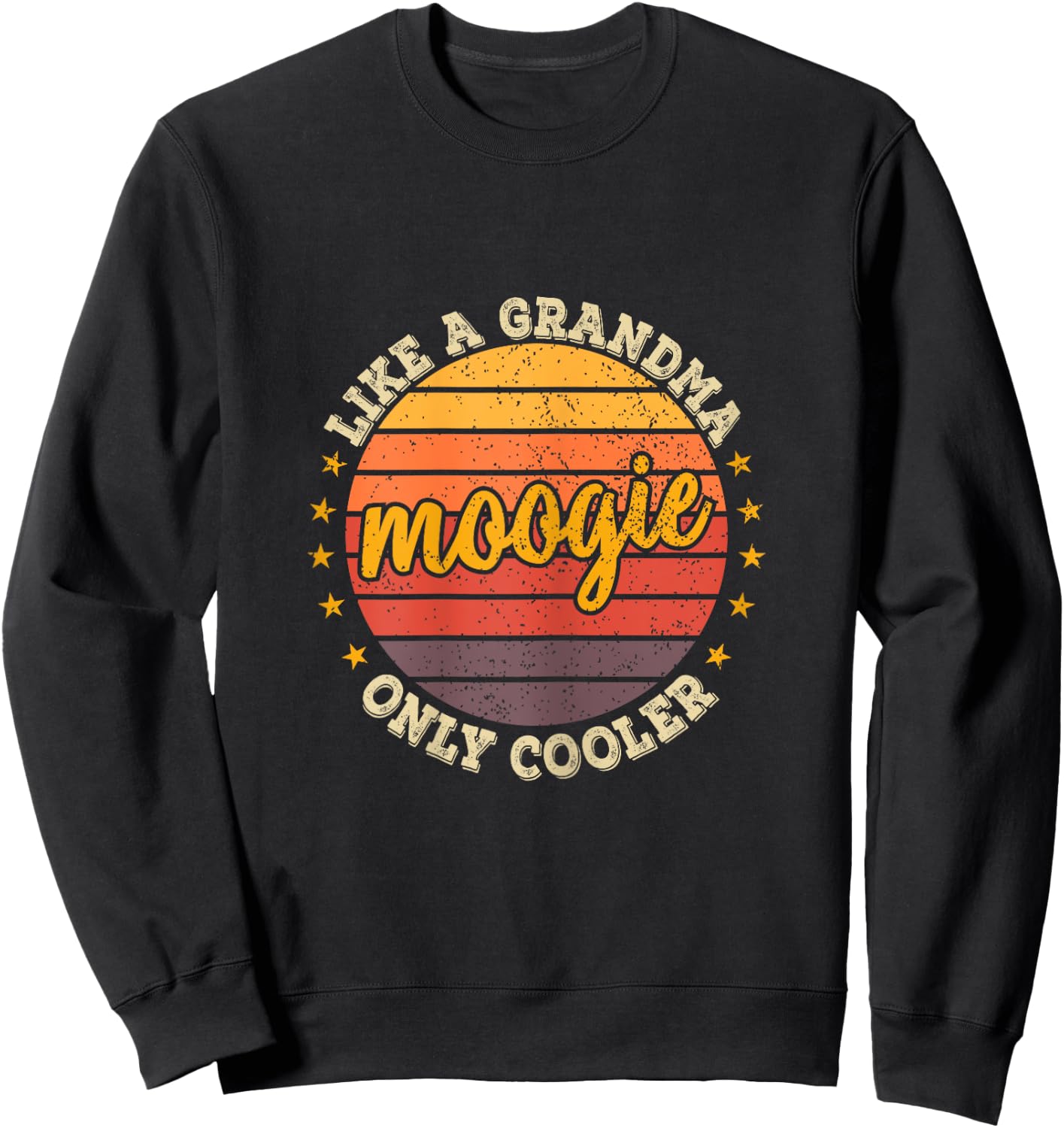 Funny Mothers Day Shirt Moogie Like A Grandma Only Cooler Sweatshirt - Sweatshirt | Black