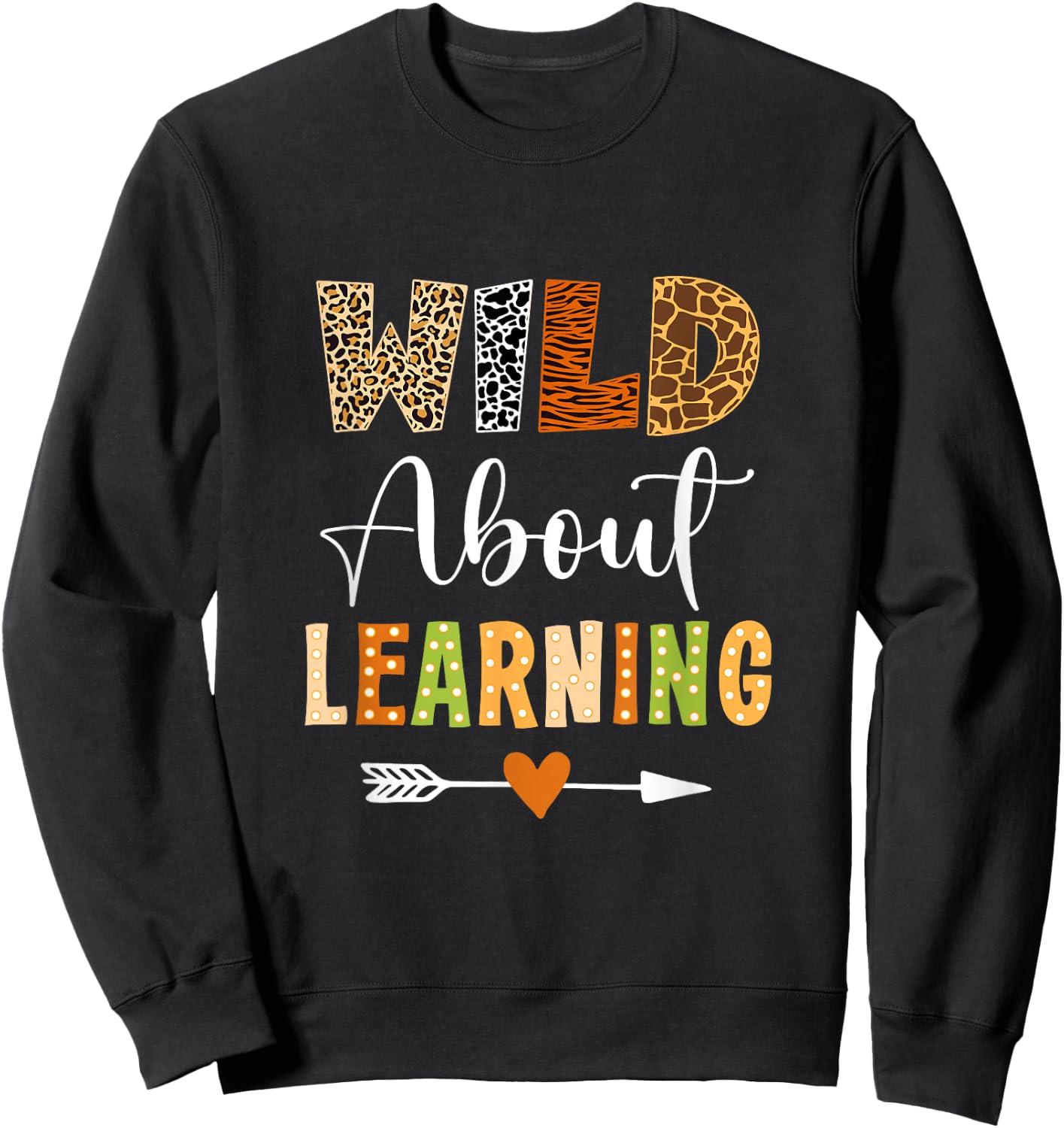 Wild About Learning Teacher Student First Day Of School Sweatshirt - Sweatshirt | Black