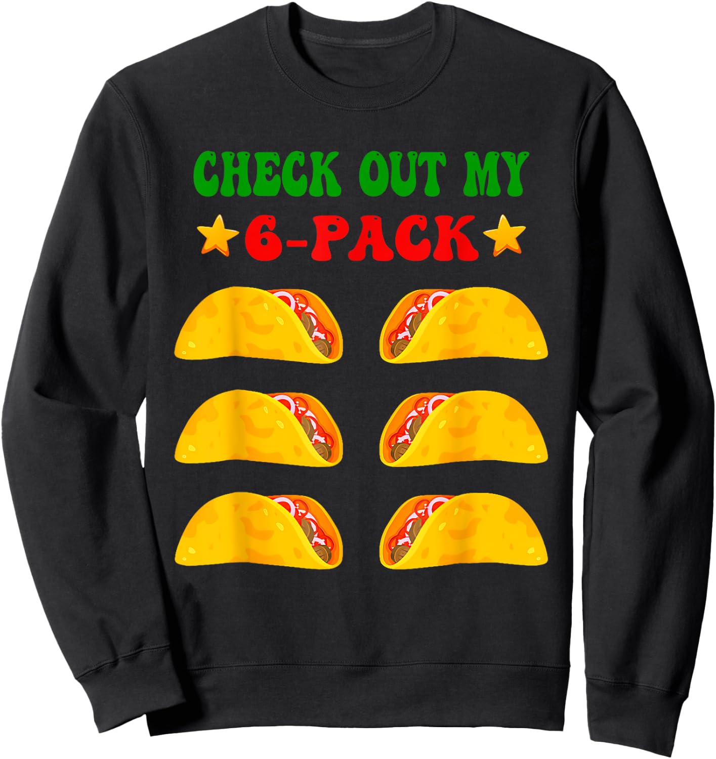Check Out My Six 6 Pack With Tacos For Cinco De Mayo Sweatshirt - Sweatshirt | Black