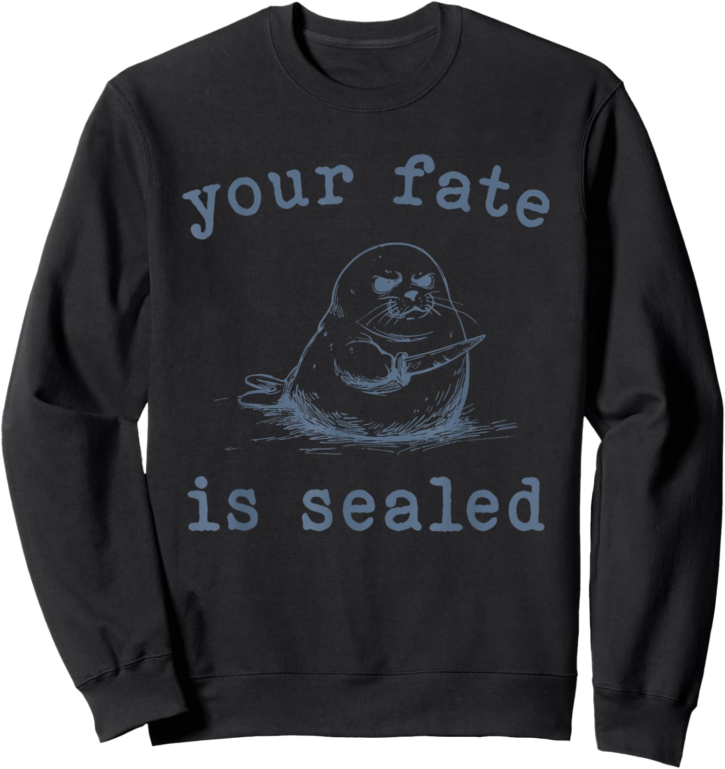 Your Fate Is Sealed Seal Sweatshirt - Sweatshirt | Black
