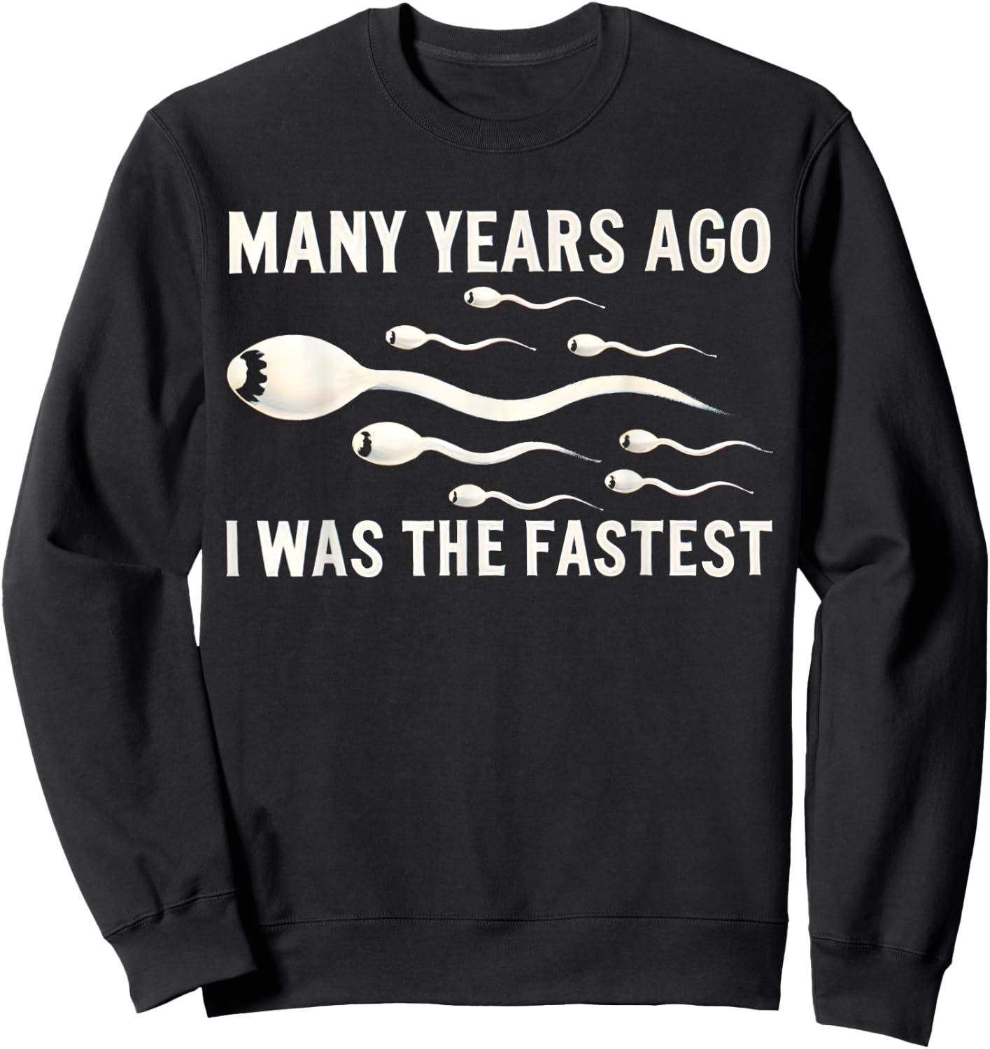 Many Years Ago I Was The Fastest Funny Sweatshirt - Sweatshirt | Black