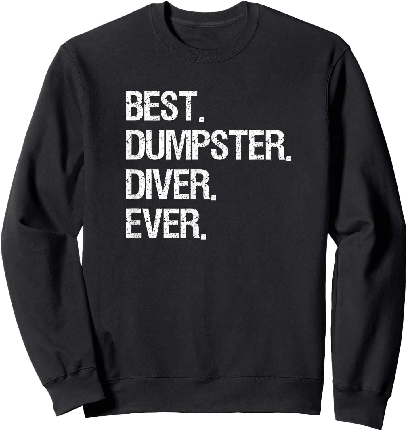 Dumpster Diving Funny Shirt Gift - Best Dumpster Diver Sweatshirt - Sweatshirt | Black