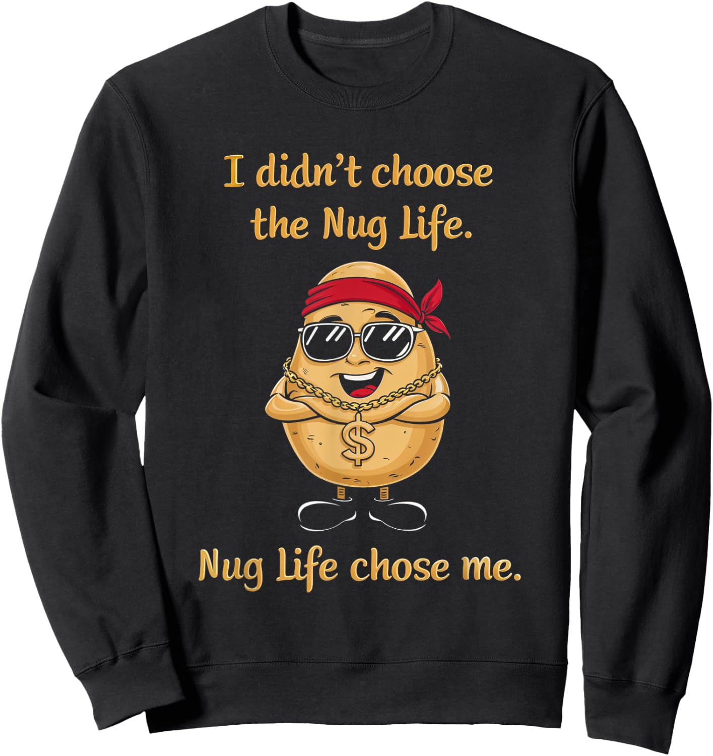 Nug Life Food Lover Chicken Nugget Snack I Didn't Choose Nug Life Nugget Potato Foodie Fun -Adults Black Small Classic Fit Pull On Short Sleeve Sweatshirt - Sweatshirt | Black