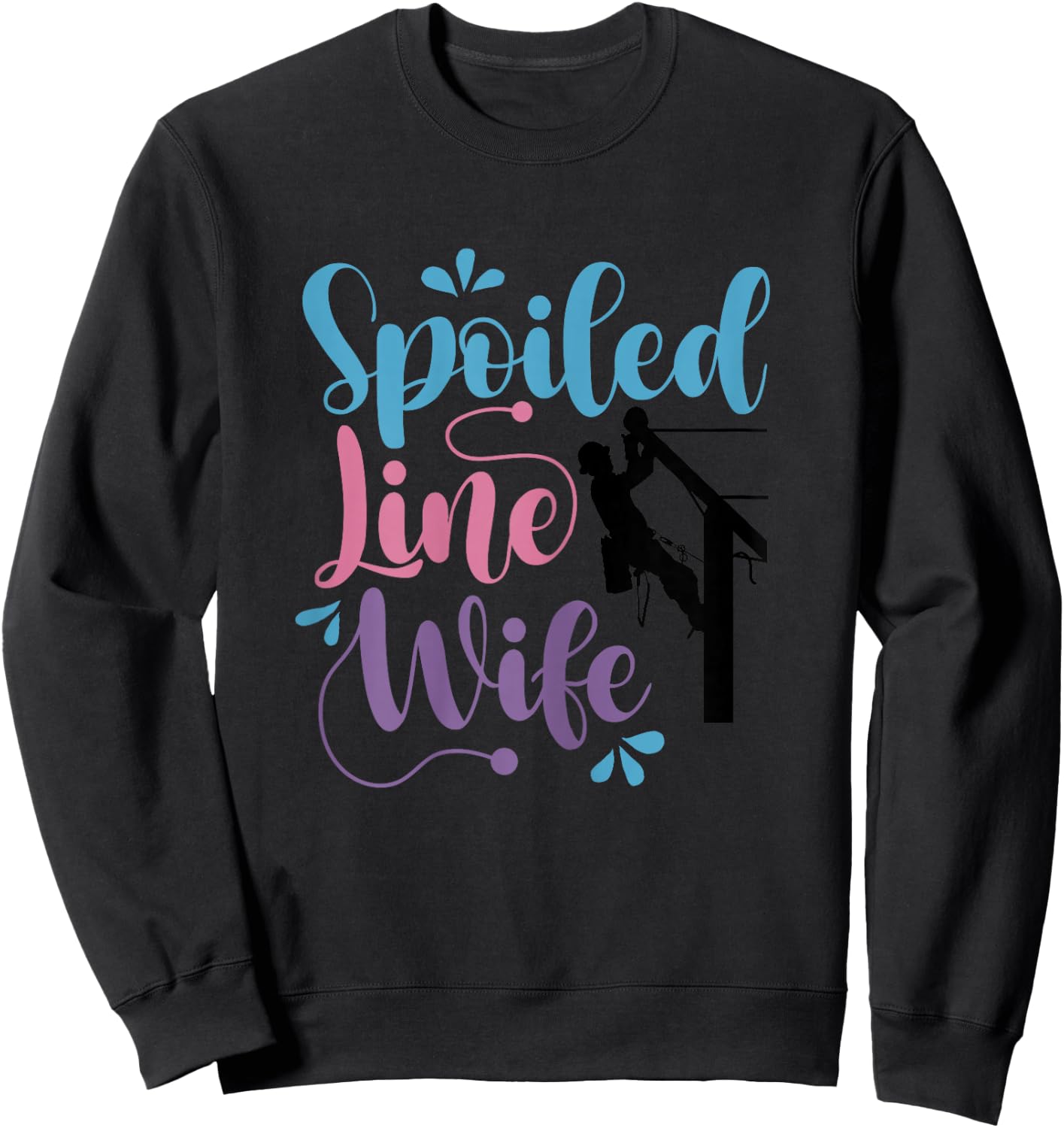 Spoiled Linewife Lineman's Wife Lineworker Husband Sweatshirt - Sweatshirt | Black
