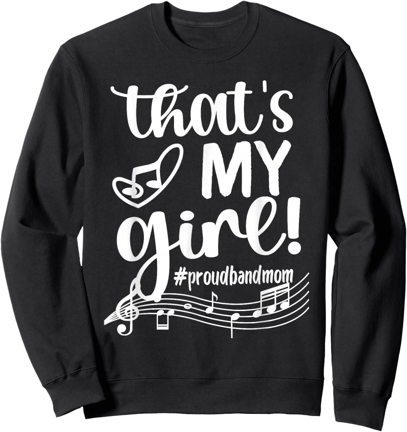 That's My Girl Proud Band Mom Marching Band Mama Sweatshirt - Sweatshirt | Black