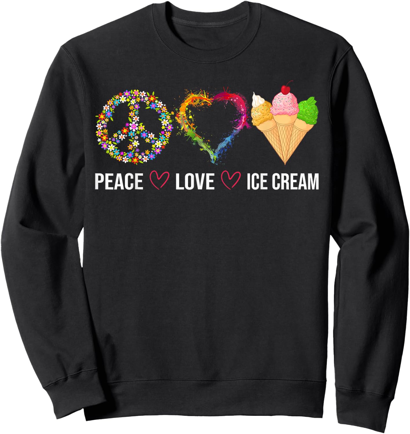Peace Love Ice Cream Cute for Girls Teens Women Sweatshirt - Sweatshirt | Black