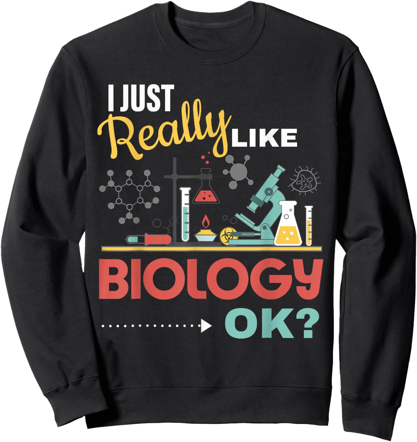 Really Like Biology Science Teacher Biologist Men Women Sweatshirt - Sweatshirt | Black