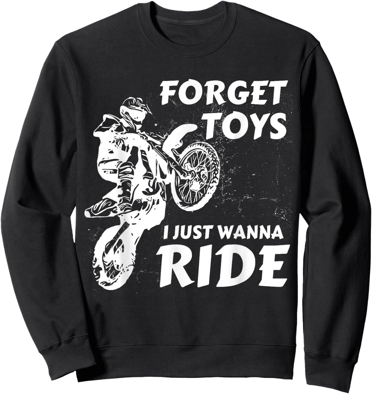 Forget Toys I Just Wanna Ride Dirt Bike Motocross Rider Crew Sweatshirt - Sweatshirt | Black