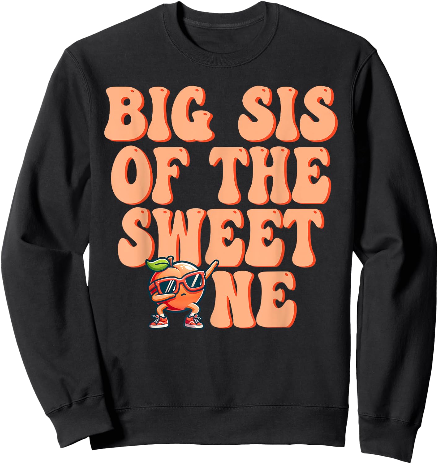Big Sister of The Sweet One Peach 1st Birthday on Peach Sweatshirt - Sweatshirt | Black