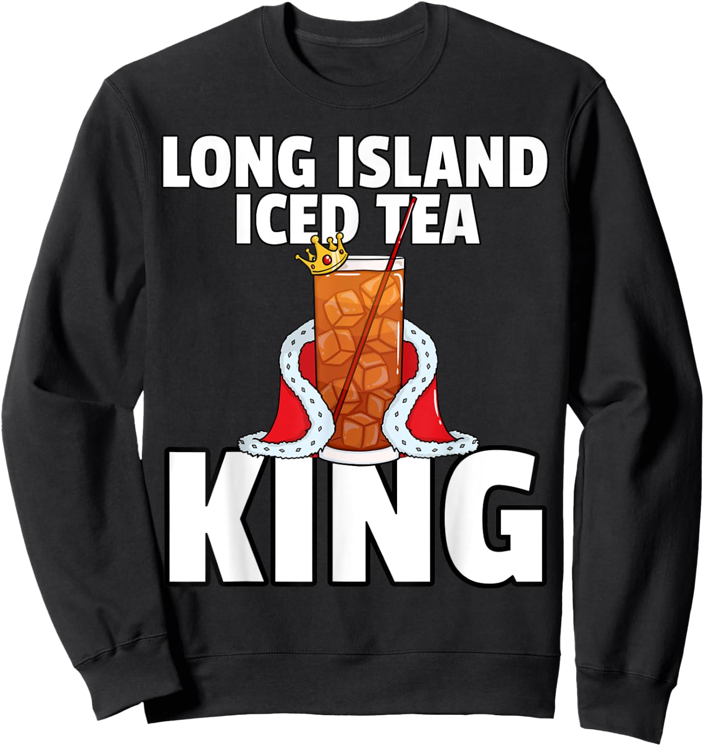 Long Island Iced Tea For King Sweatshirt - Sweatshirt | Black