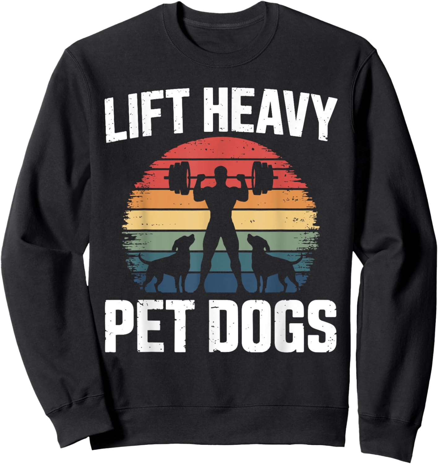 Lift Heavy Pet Dogs 2 Fitness T Shirts for Dog Owners Sweatshirt - Sweatshirt | Black