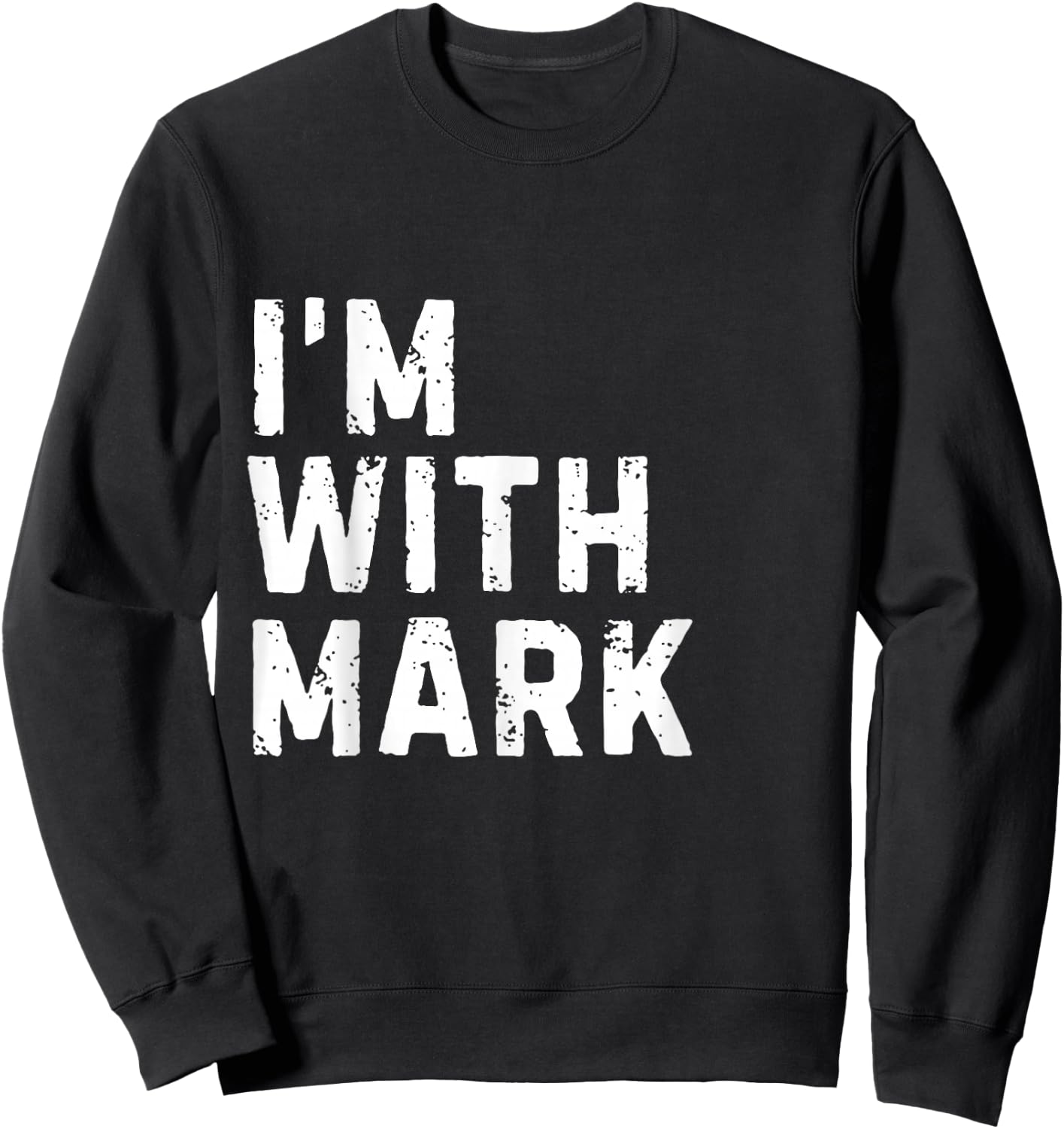 Funny Mark "I'm with Mark" Bachelor Mark Birthday Mark Sweatshirt - Sweatshirt | Black