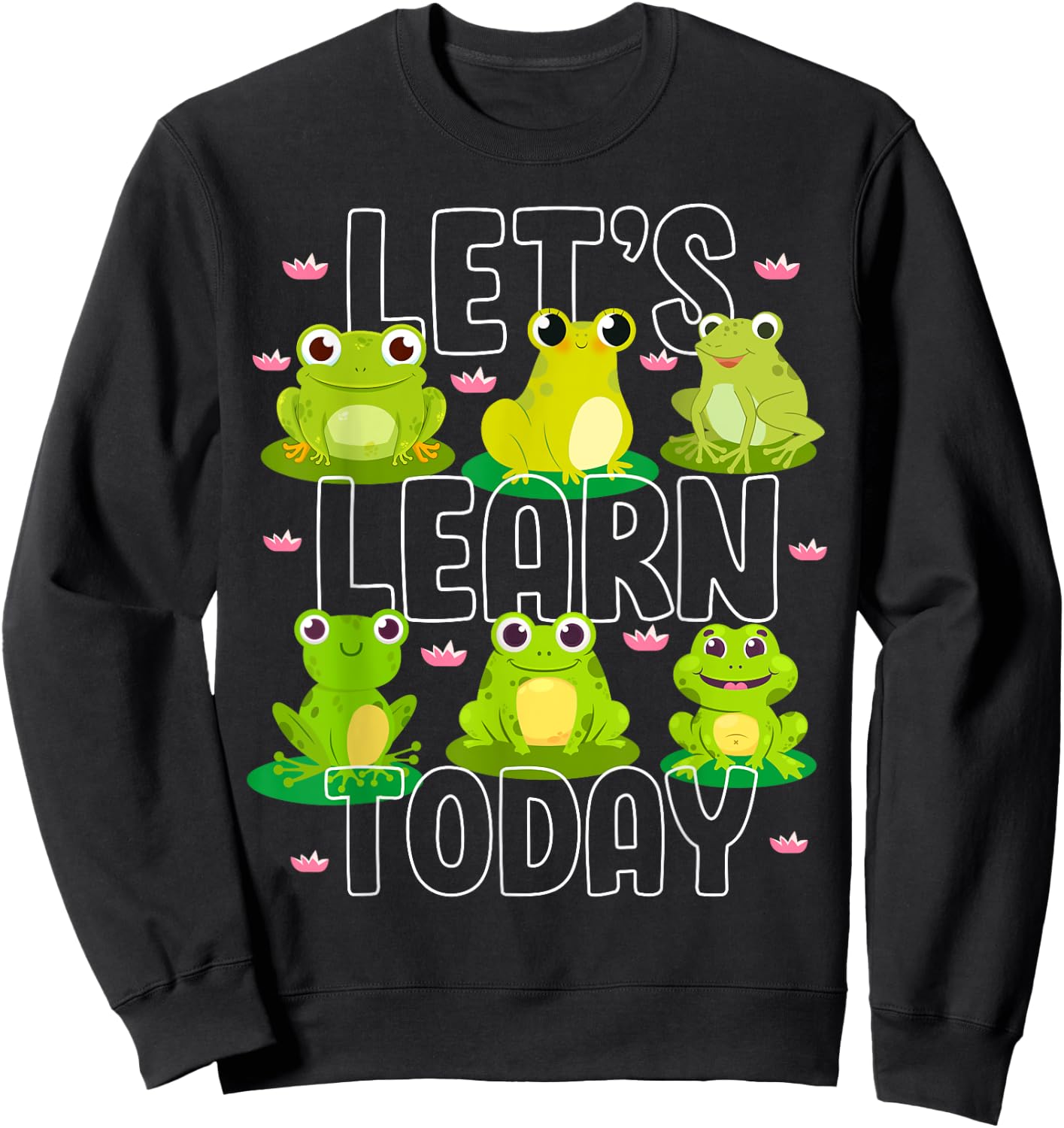 Let's Learn Today Cute Frog Teacher Animal Lover Student Men Women Girls Kids Sweatshirt - Sweatshirt | Black