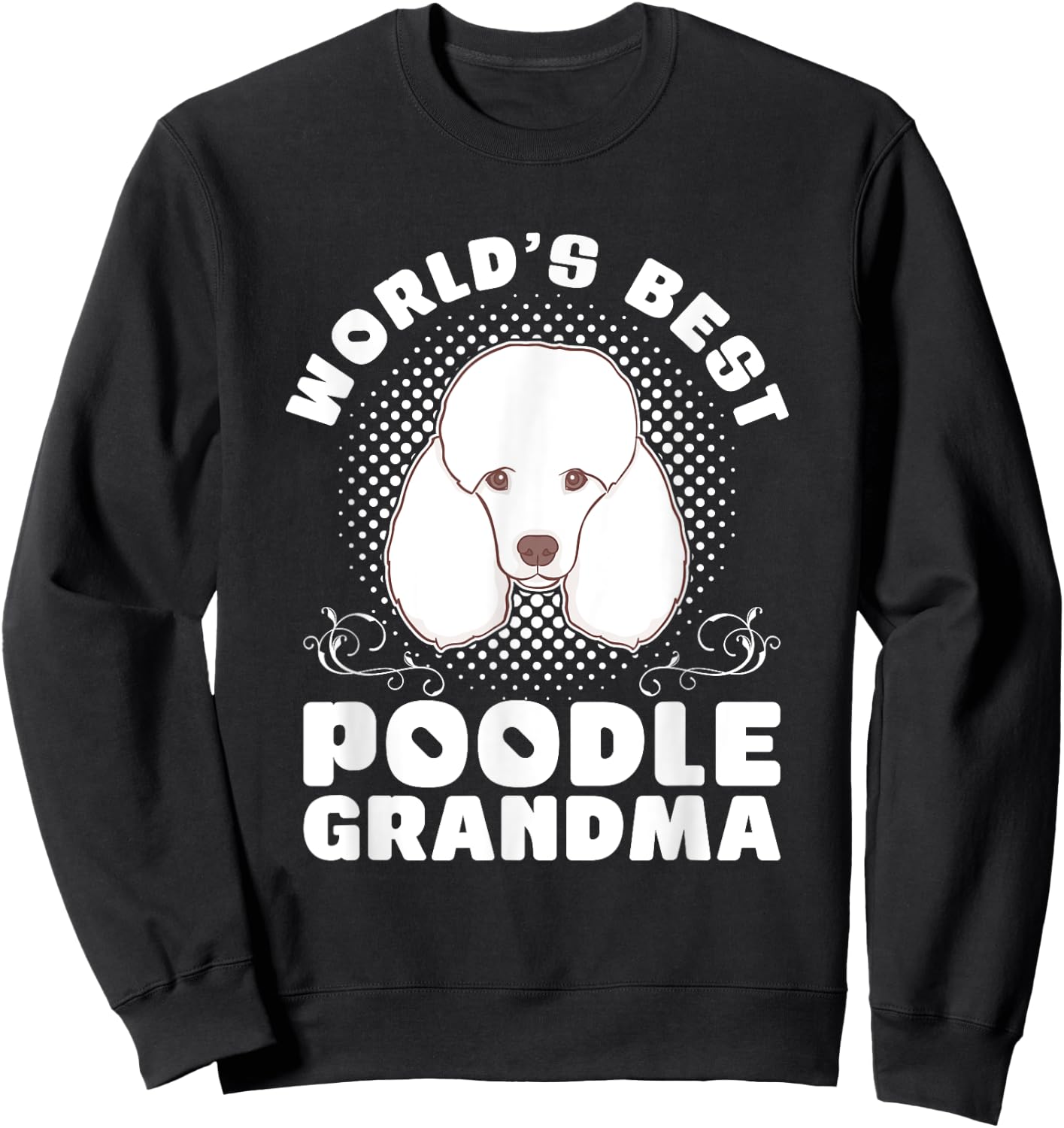 Worlds Best Poodle Grandma Poodle Sweatshirt - Sweatshirt | Black